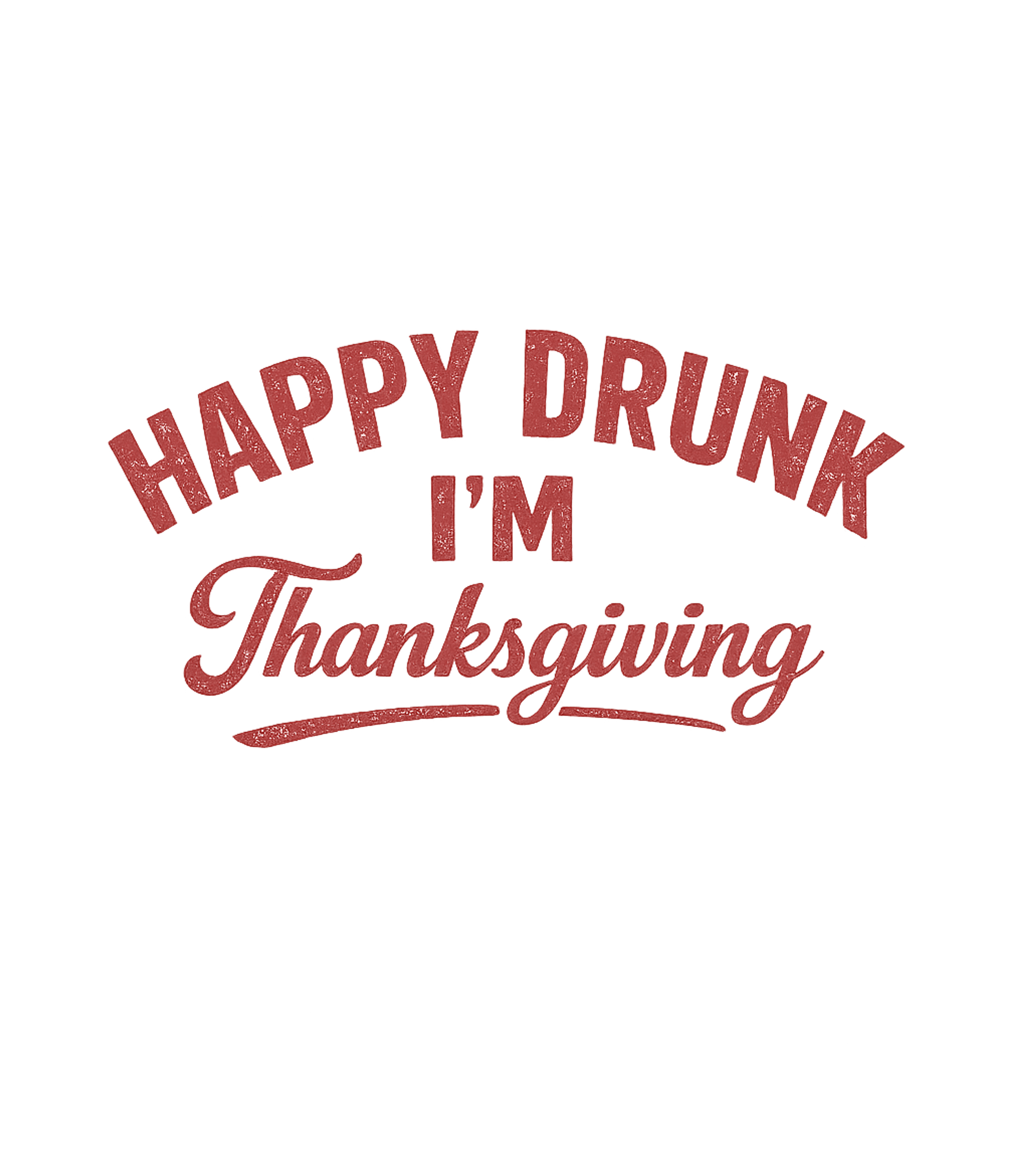 Happy Drunk I'm Thanksgiving Men's T Shirt