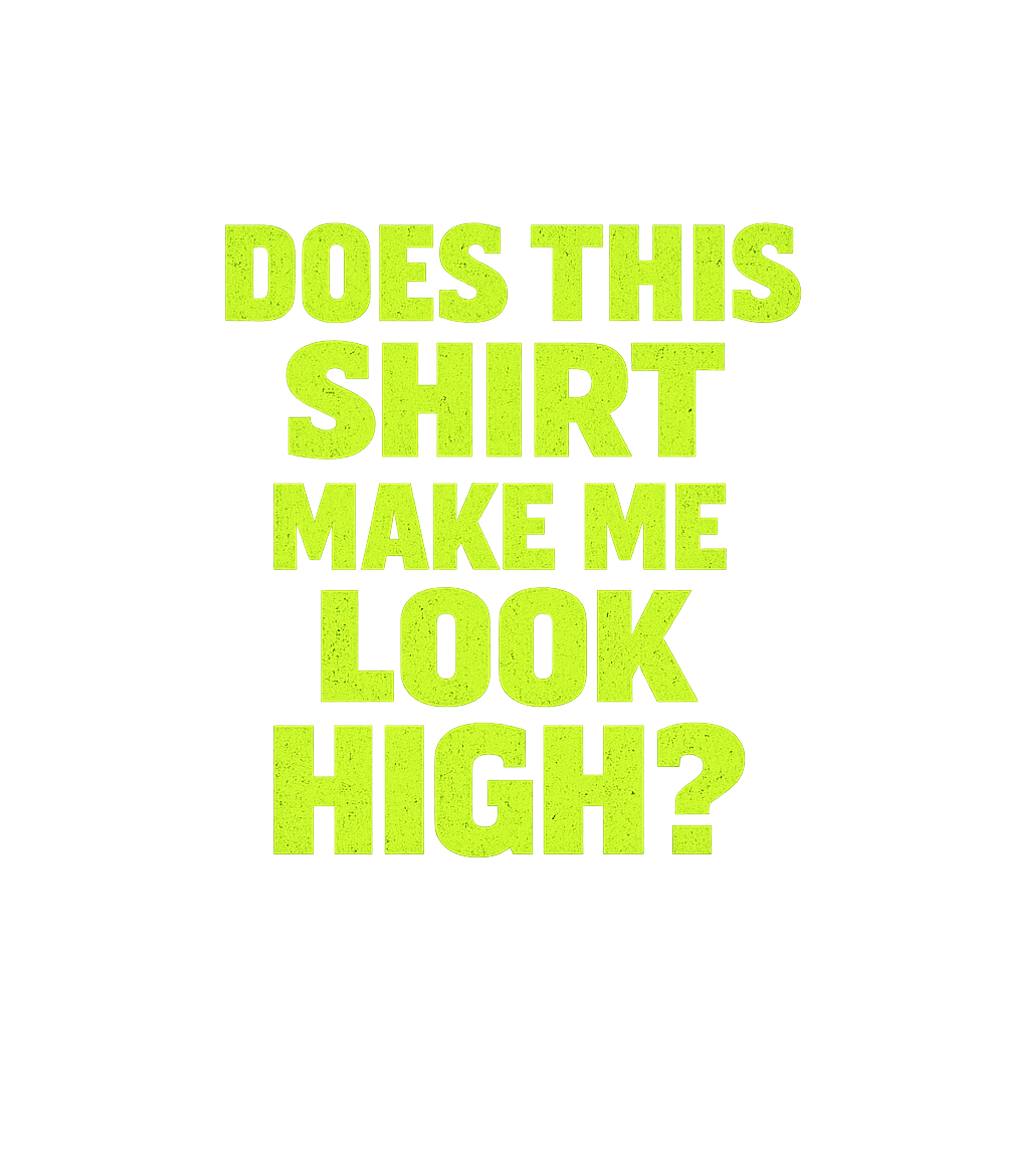 Look High Funny Shirt