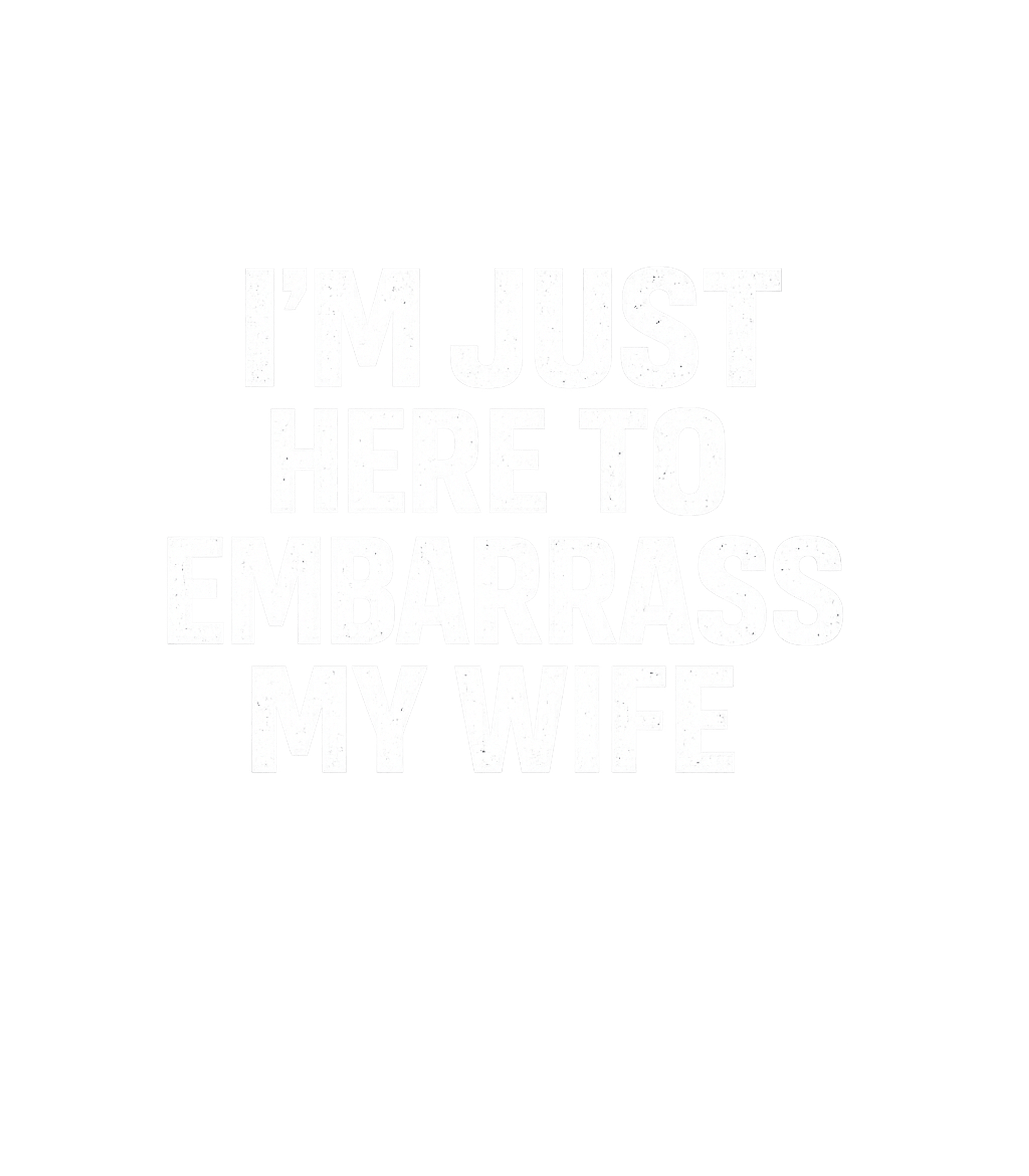 Embarrass My Wife