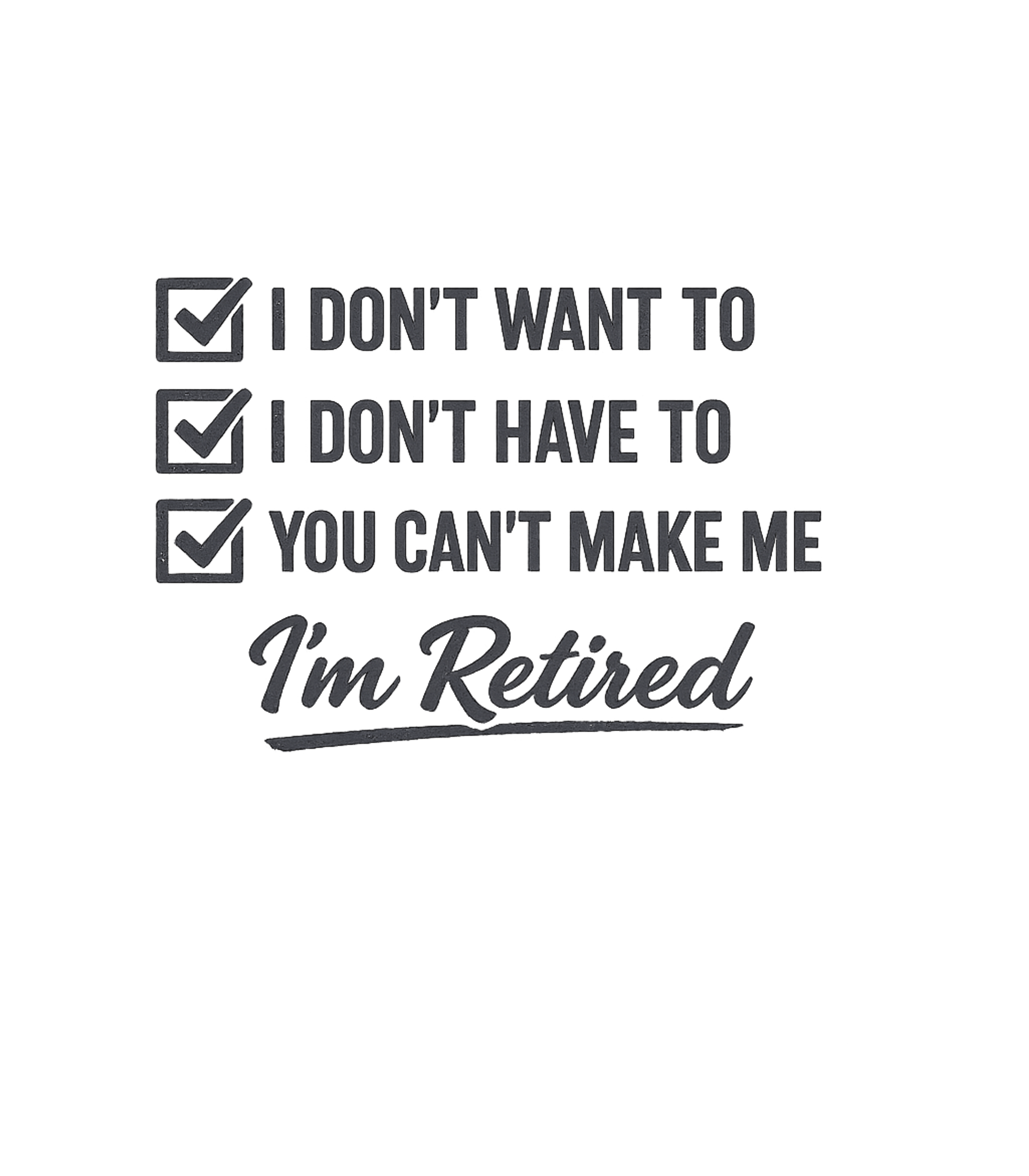 You Can't Make Me I'm Retired Men's T Shirt