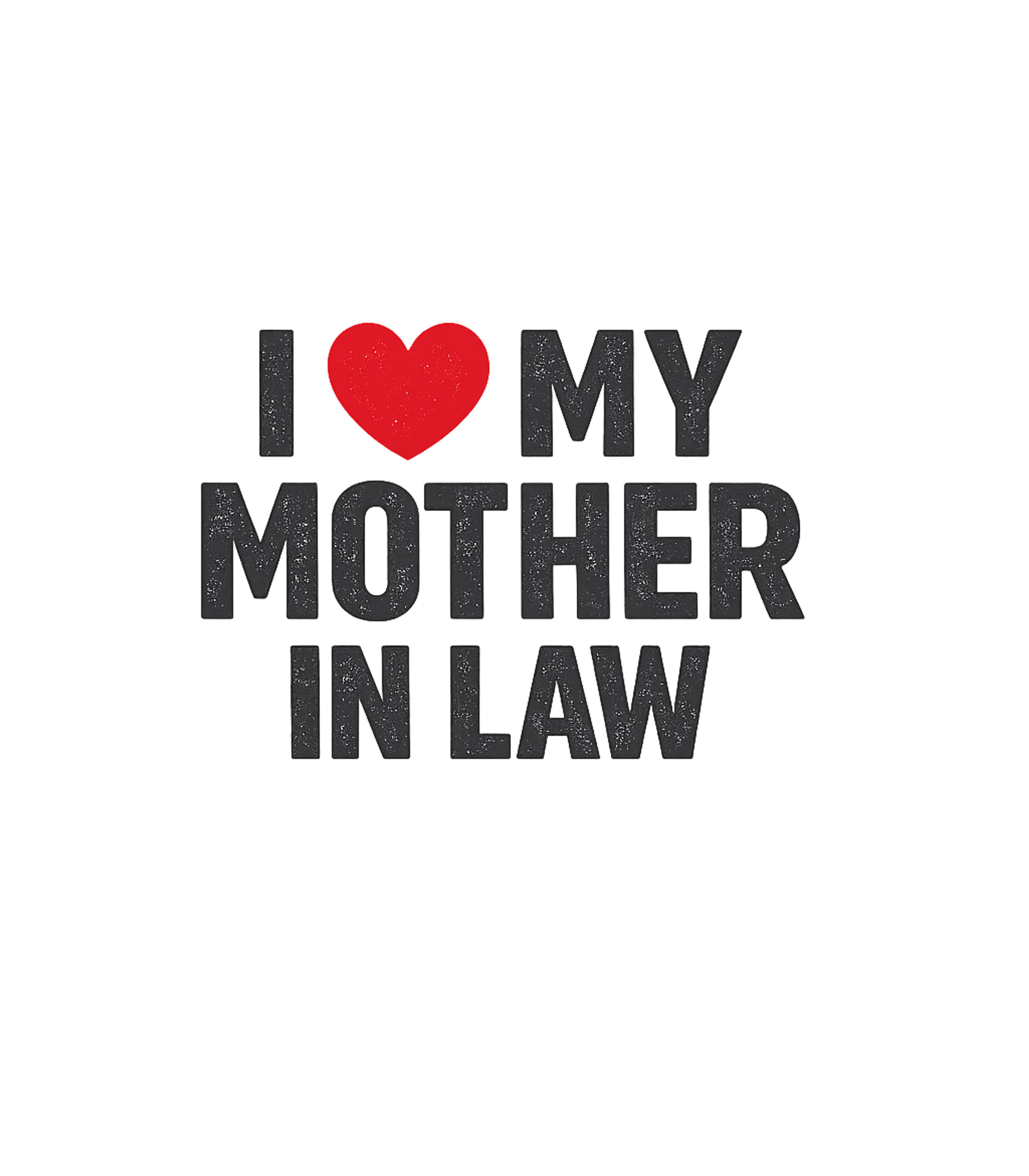I Love My Mother In Law Men's T Shirt