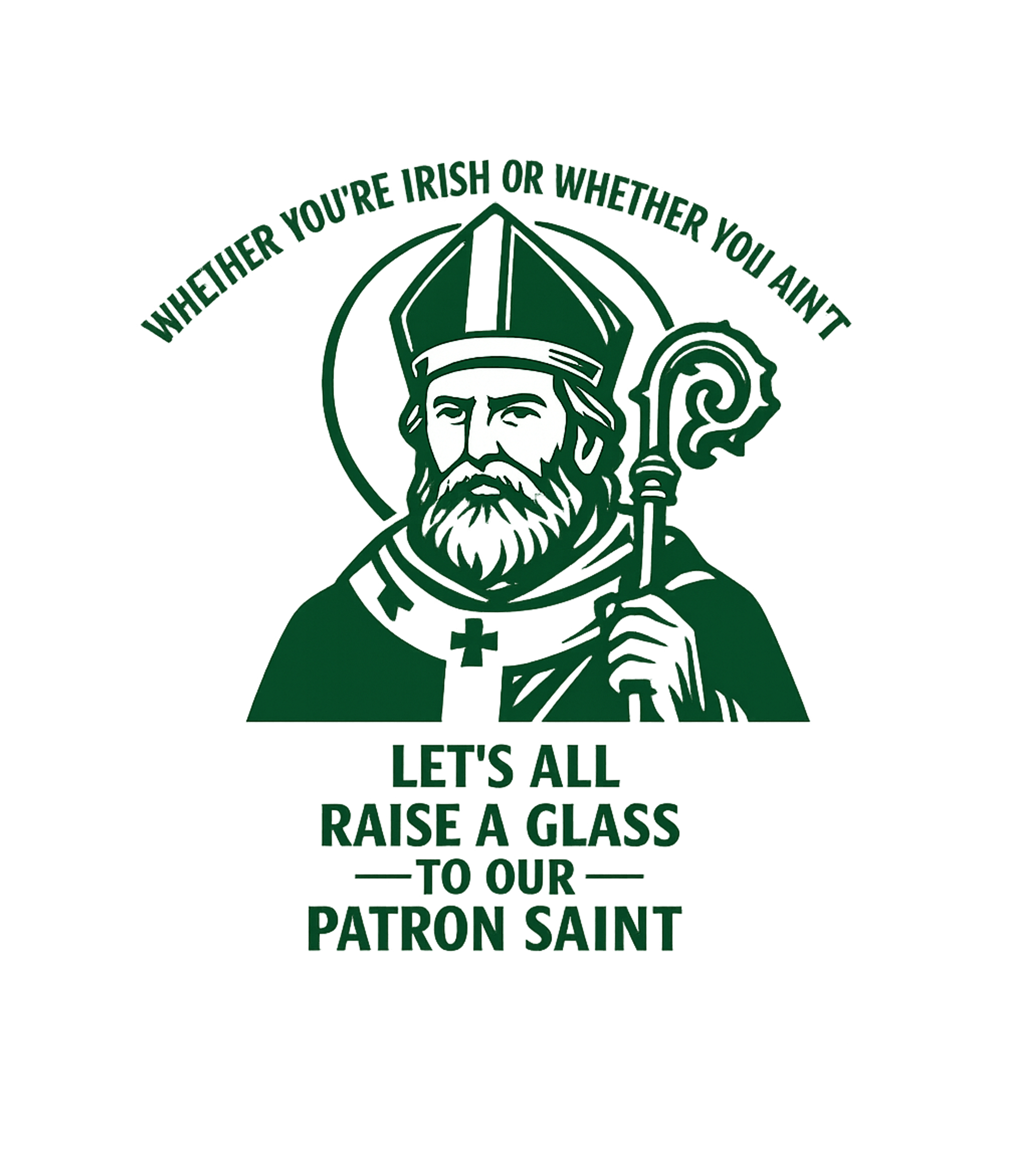 Let's All Raise A Glass To Our Patron Saint Men's T Shirt