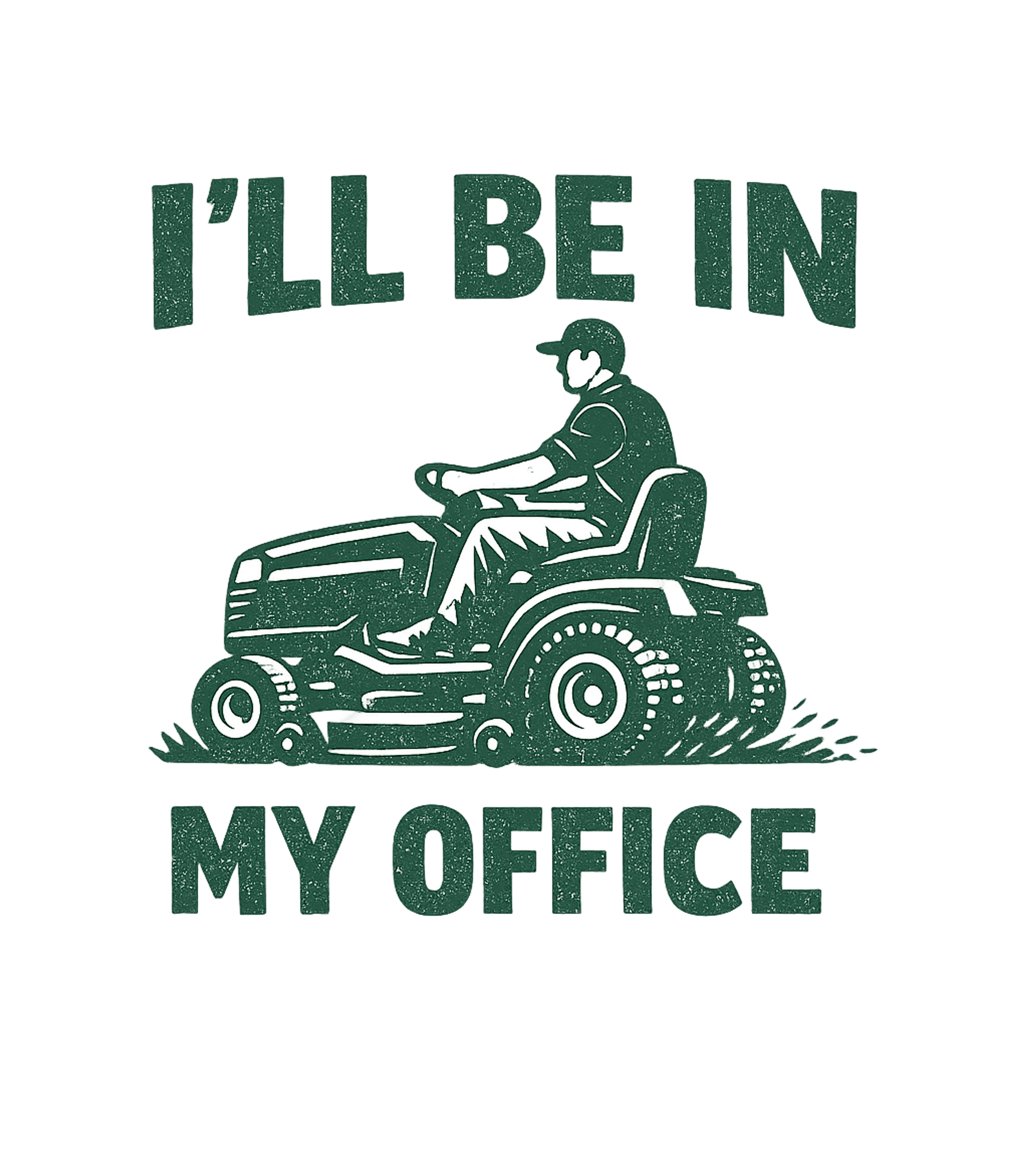Ill Be In My Office Lawn Mower Men's T Shirt