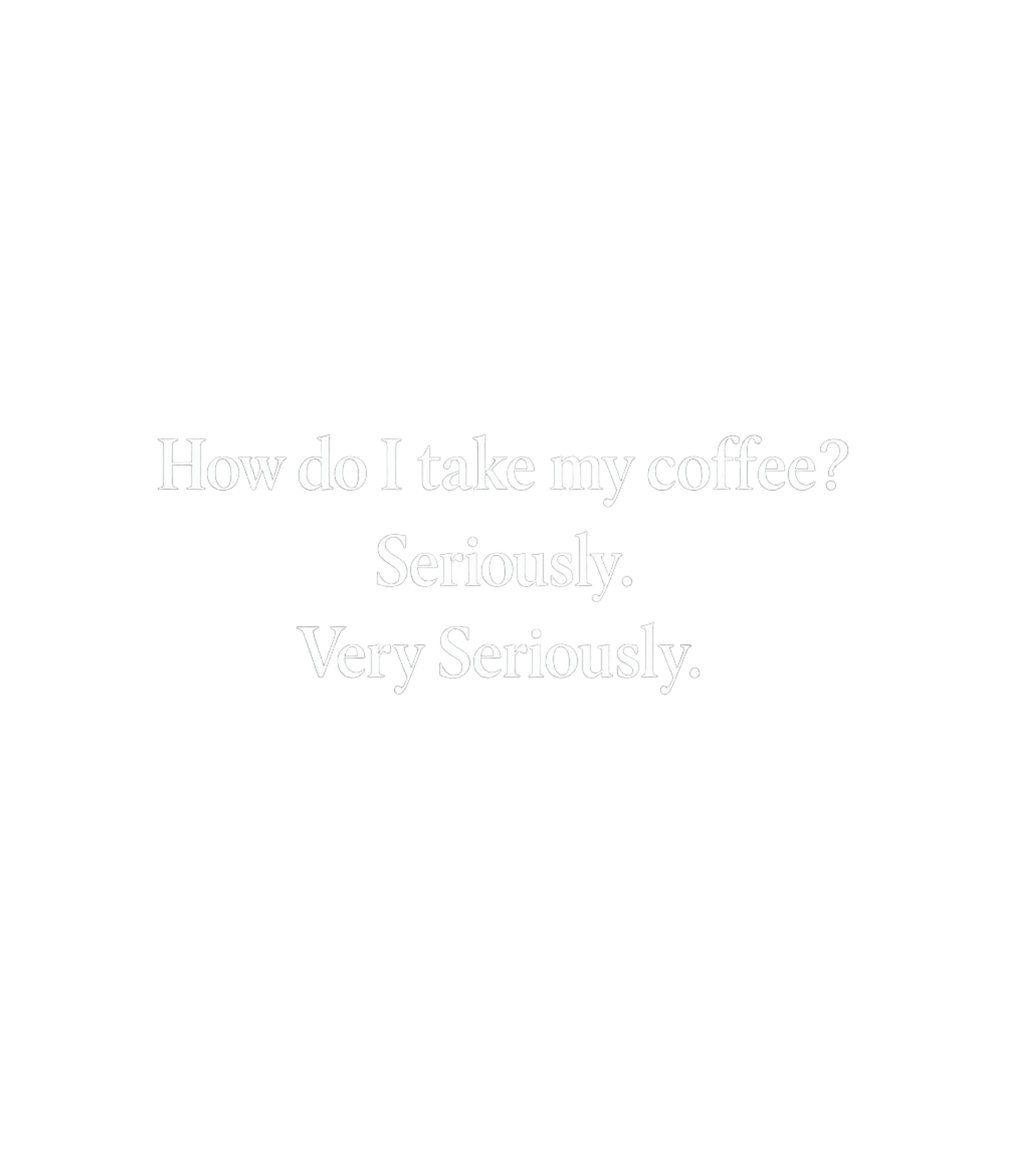 Take My Coffee Seriously Men's T Shirt