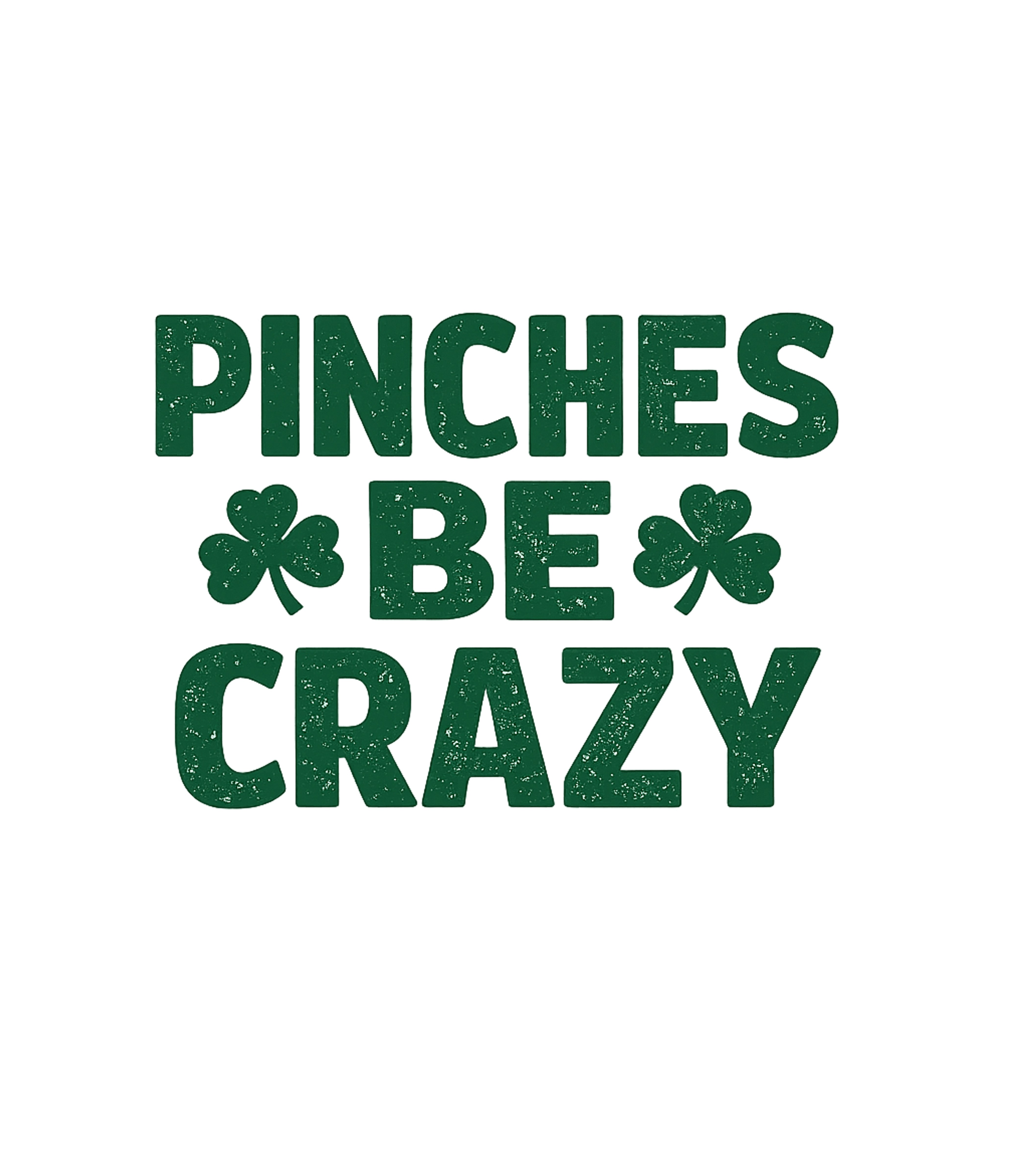 Pinches Be Crazy Men's T Shirt
