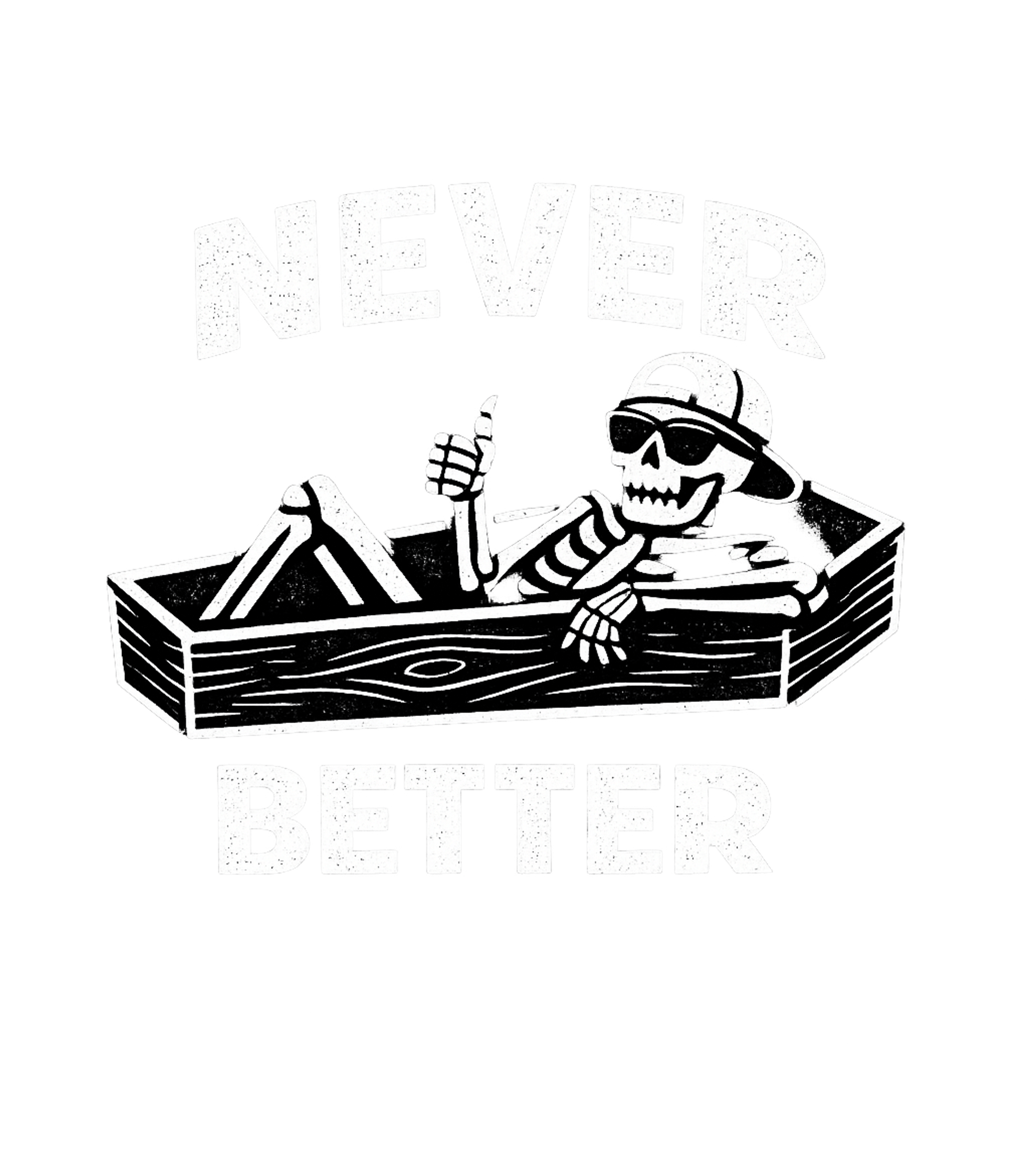 Never Better Men's T Shirt