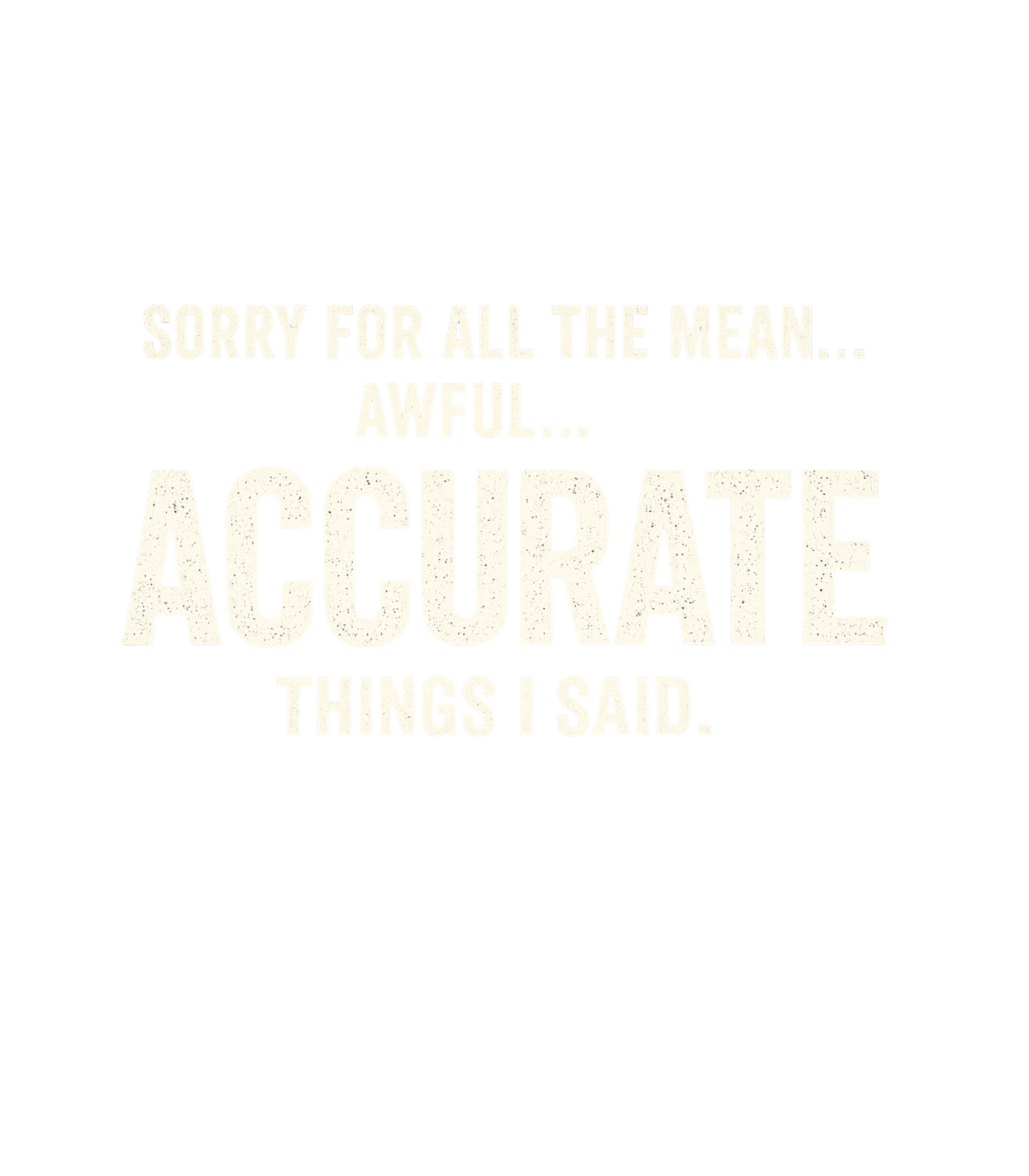 Accurate Things I Said