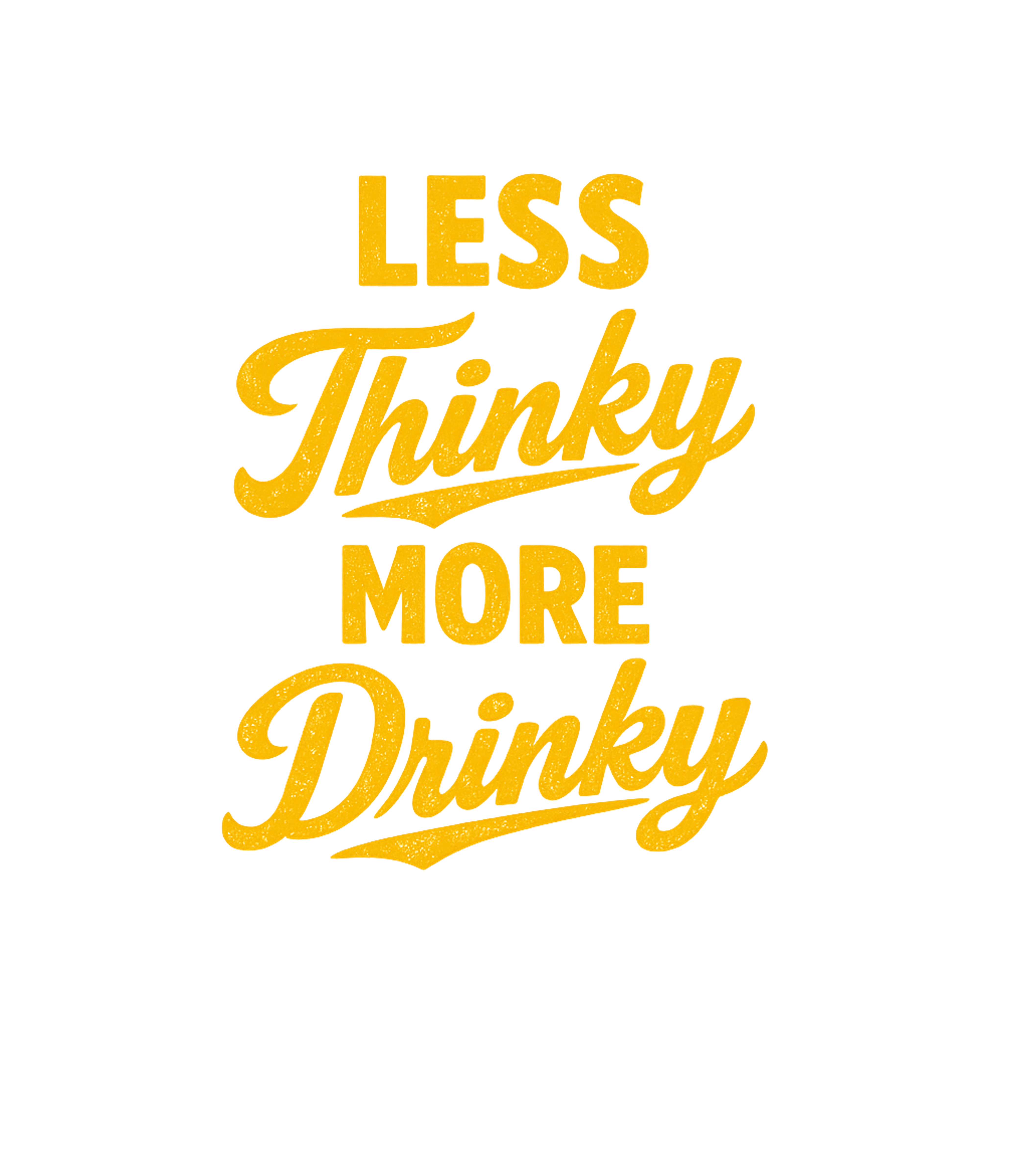 Less Thinky More Drinky