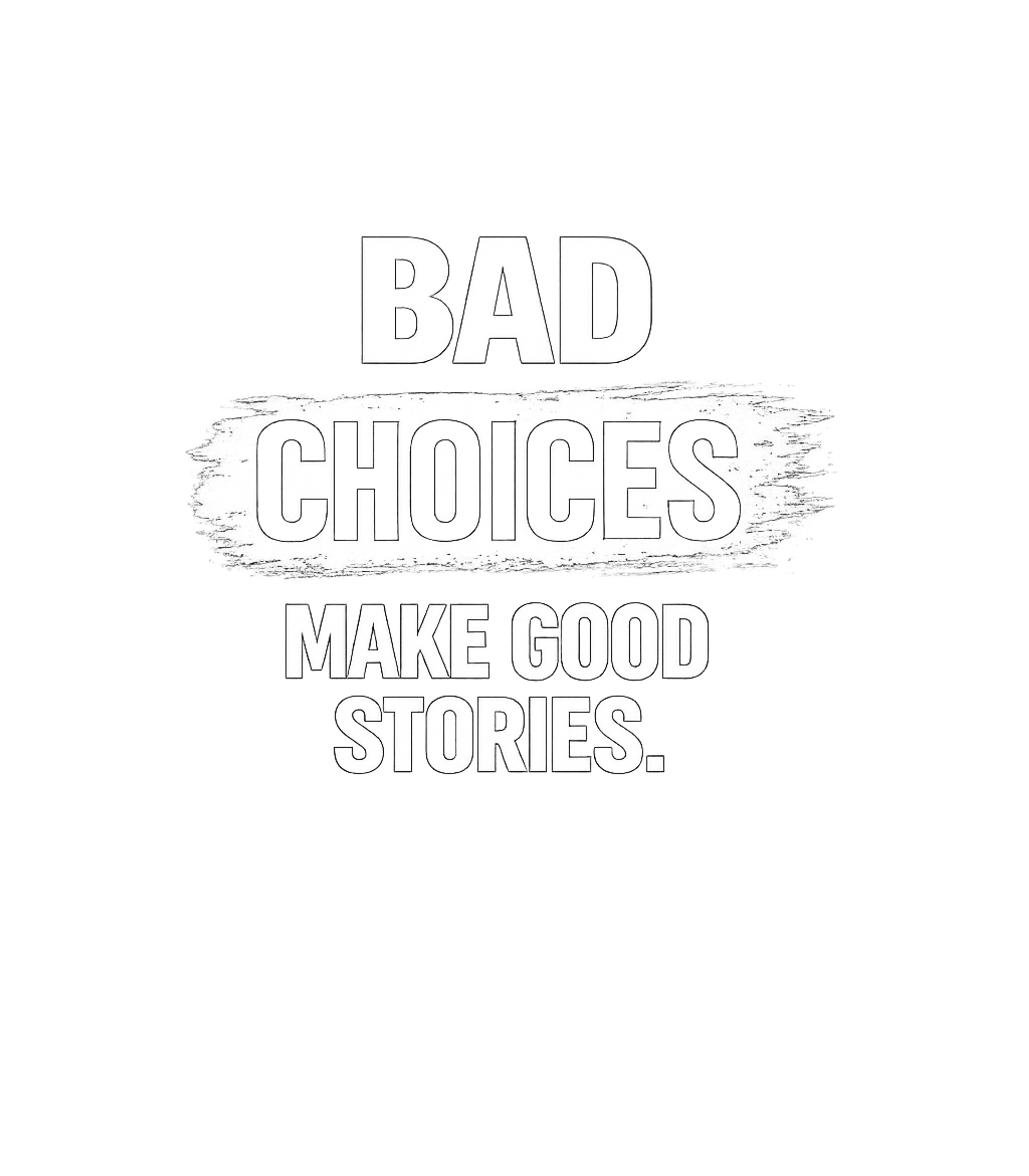 Bad Choices Make Good Stories Men's T Shirt