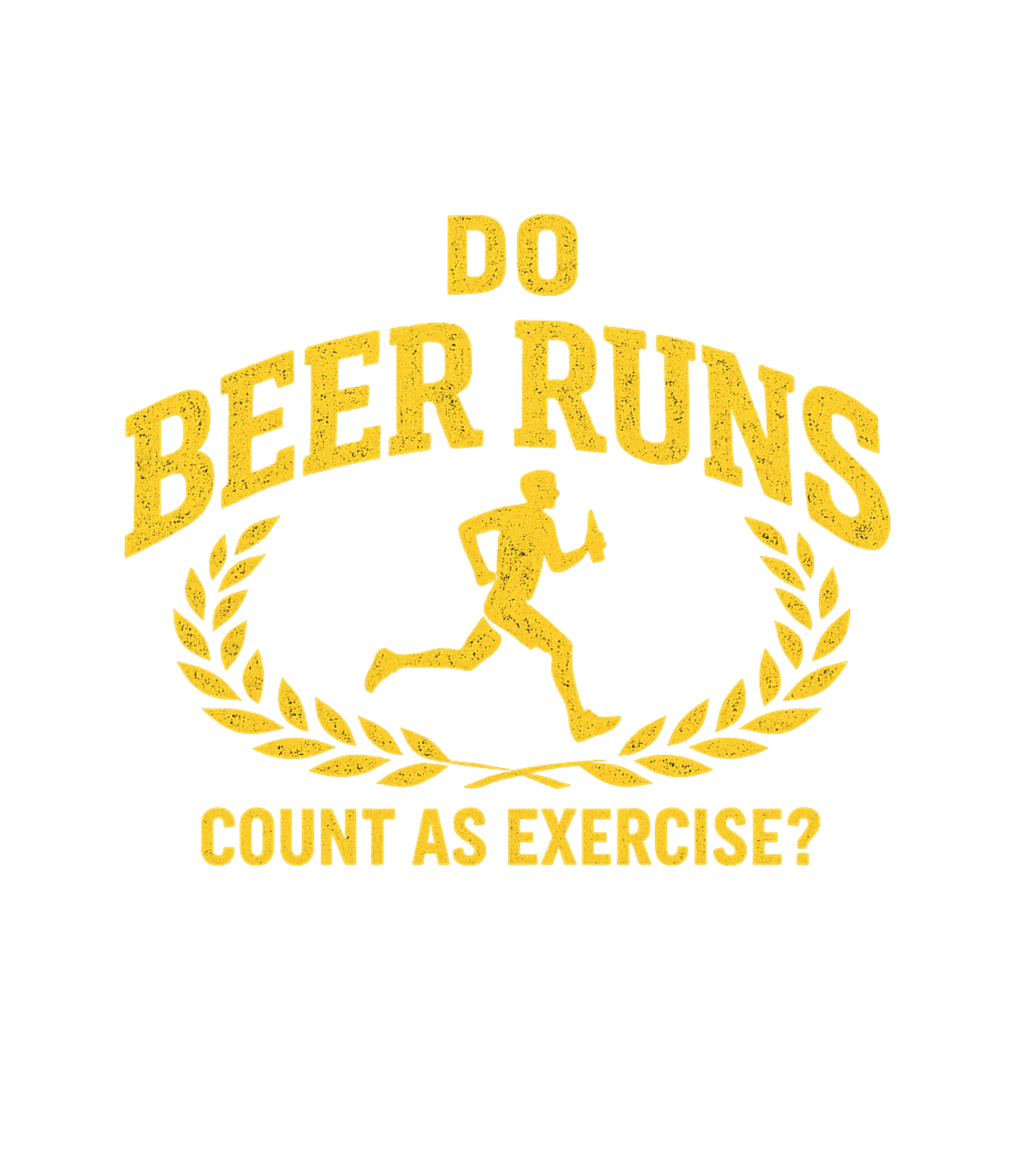 Do Beer Runs Count As Exercise Men's T Shirt