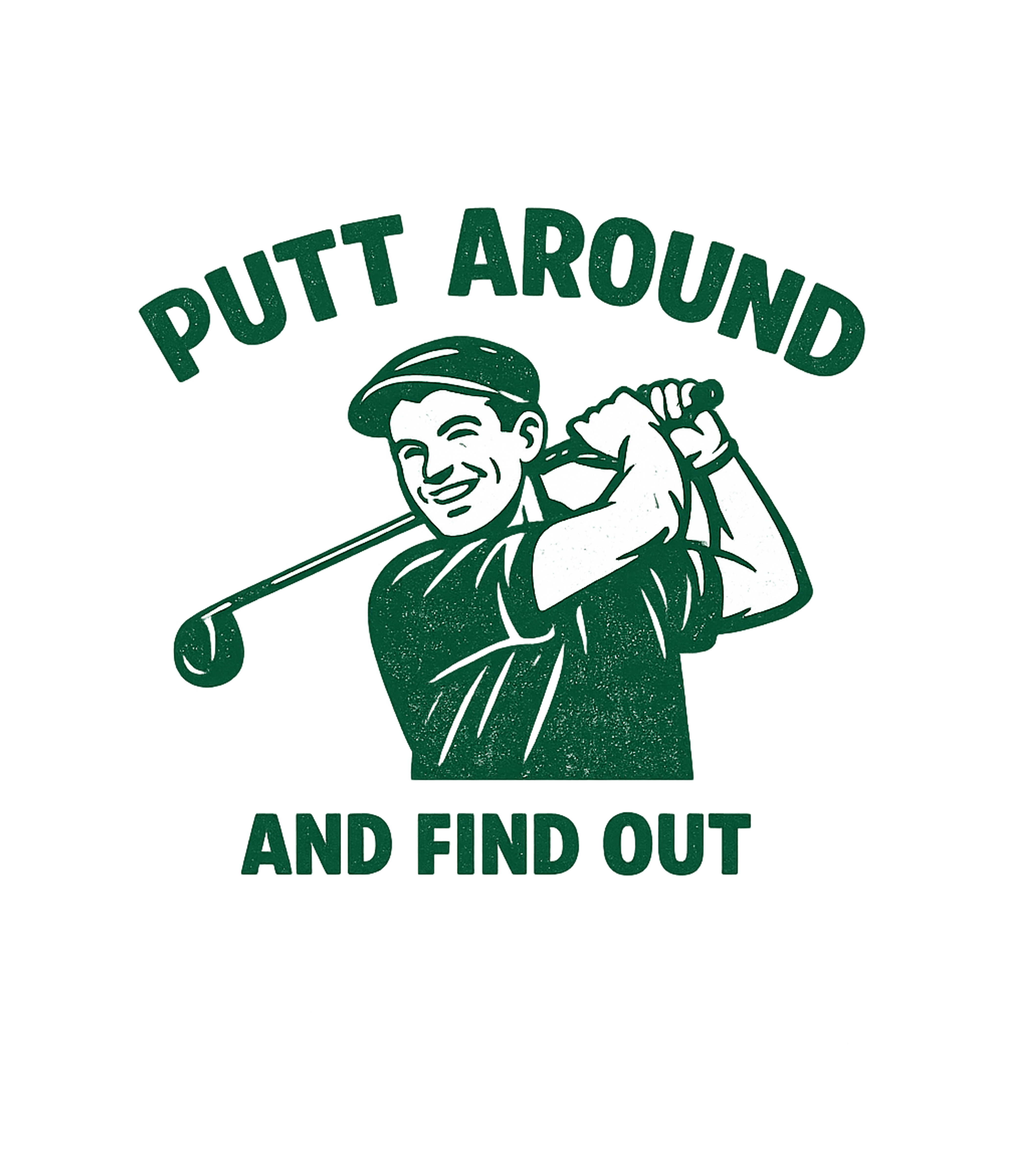 Putt Around And Find Out Men's T Shirt