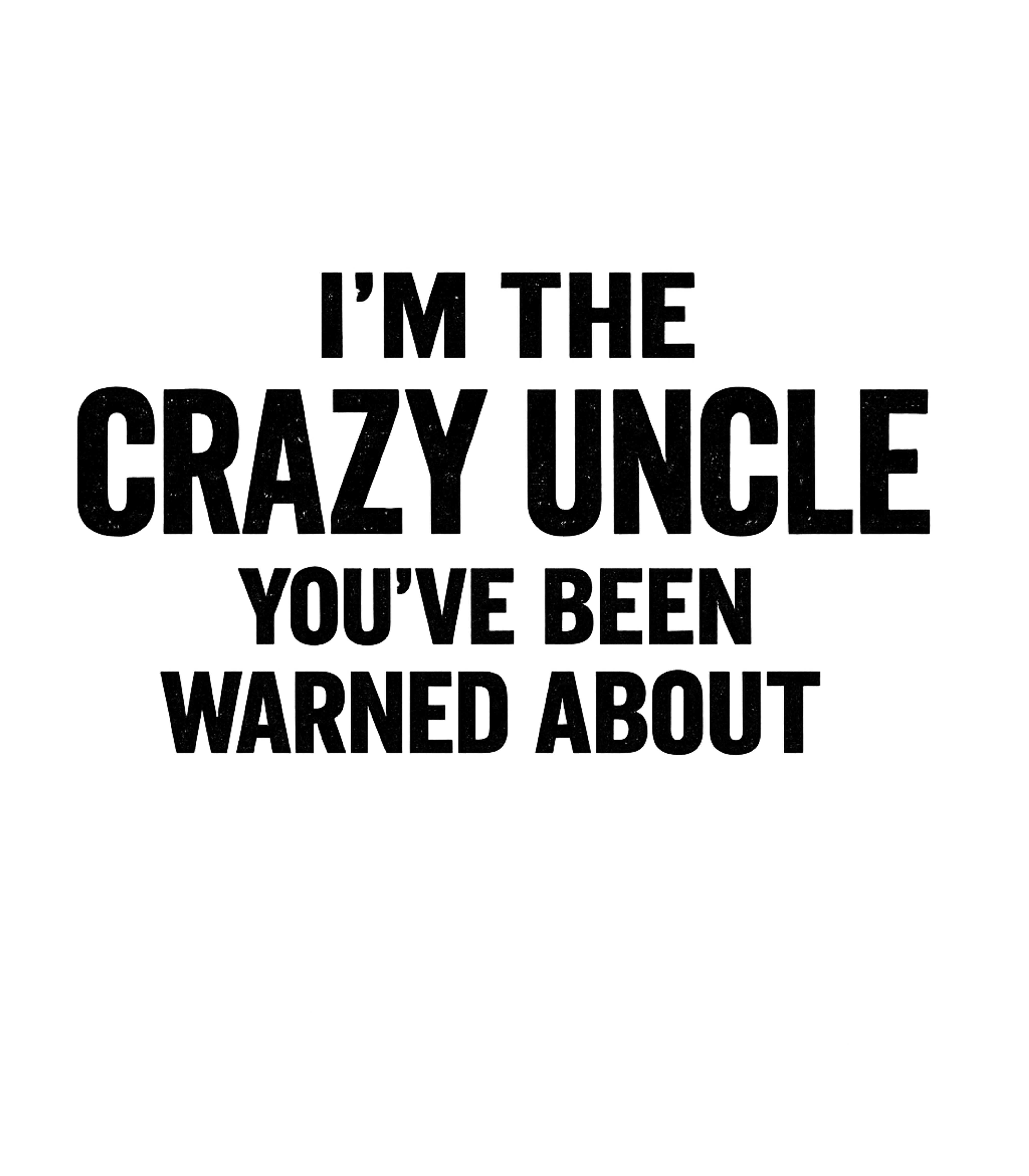 Crazy Uncle Men's T Shirt