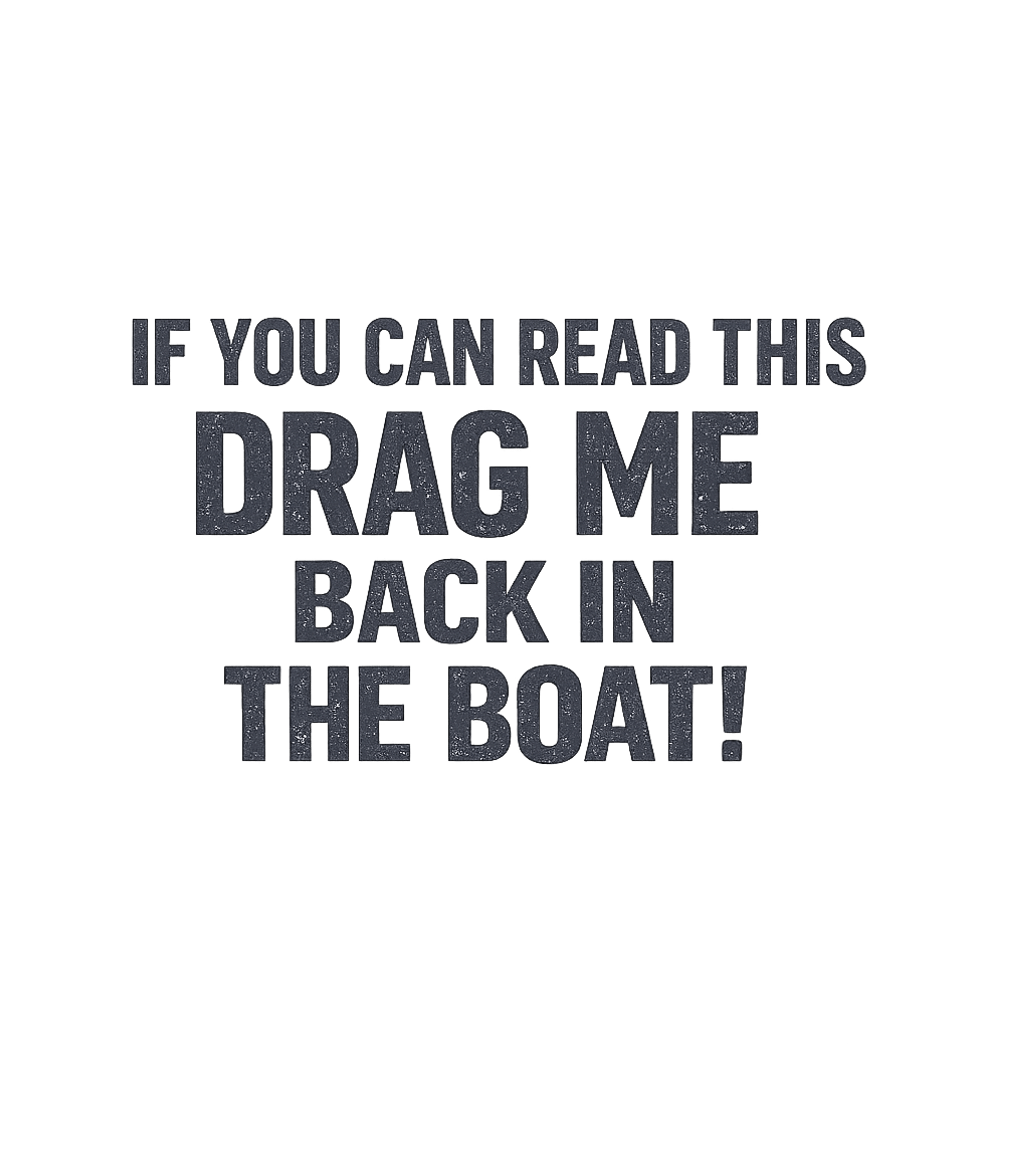 Drag Me Back Boat