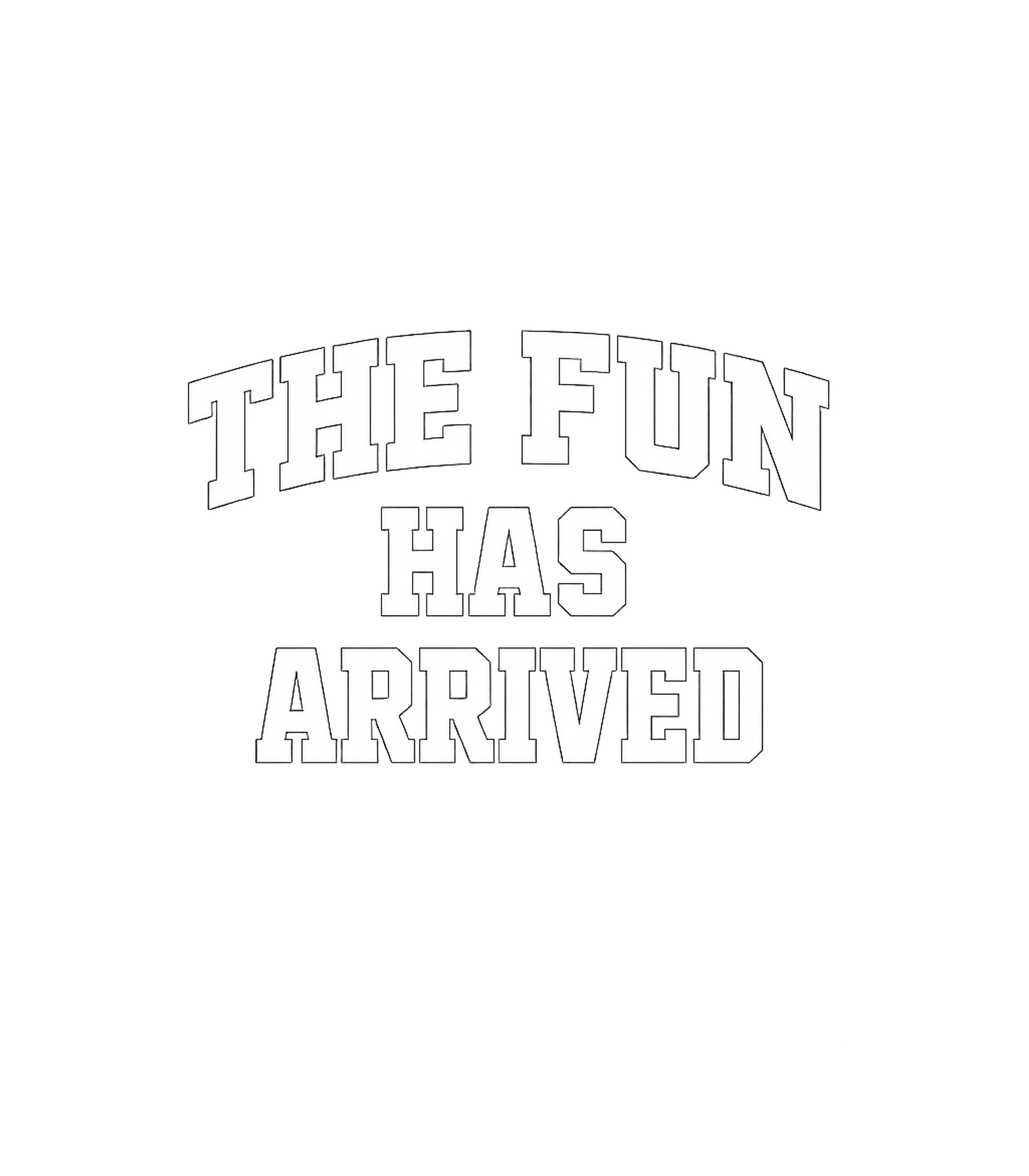 The Fun Has Arrived Men's T Shirt