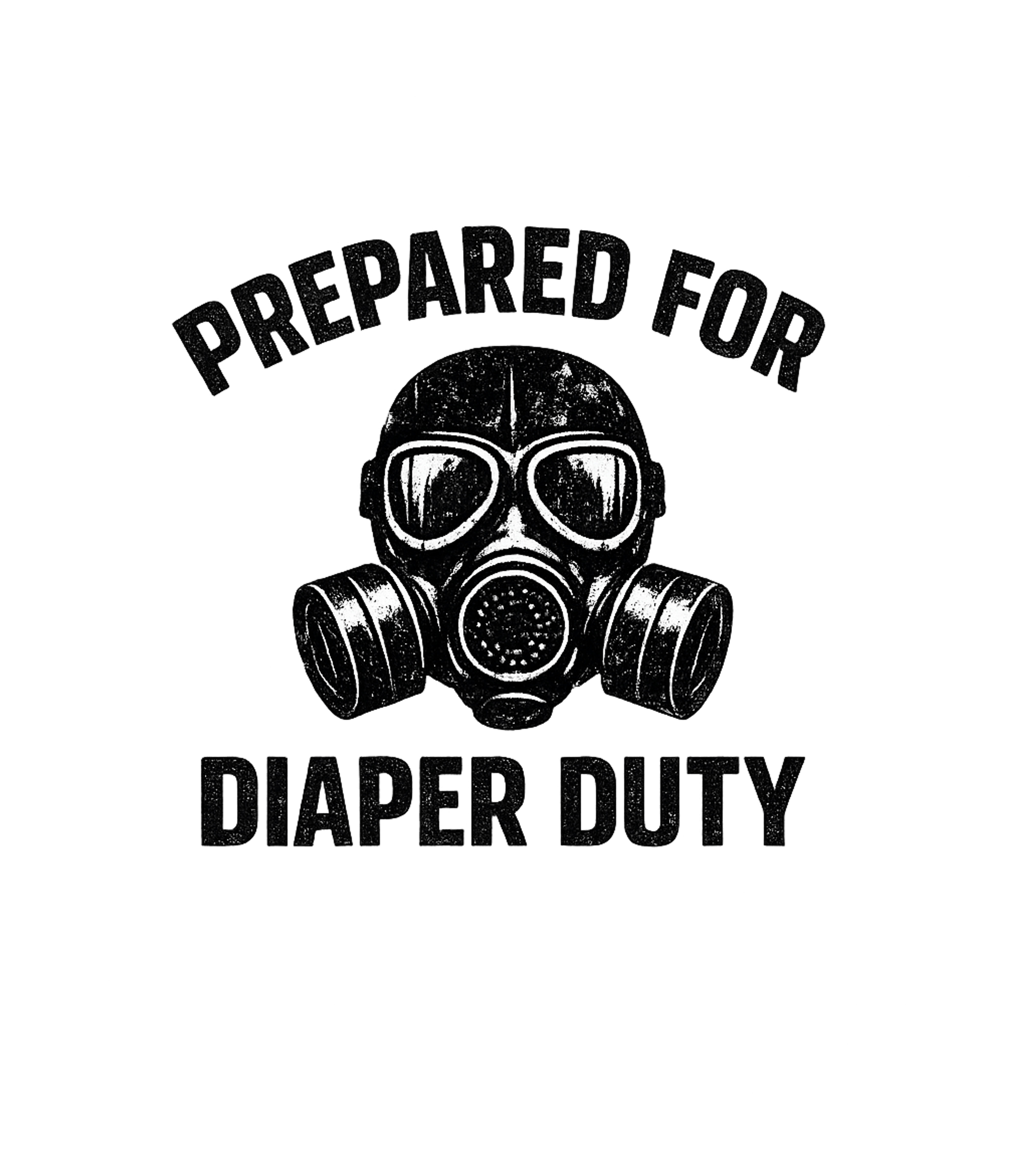 Prepared For Diaper Duty Men's T Shirt