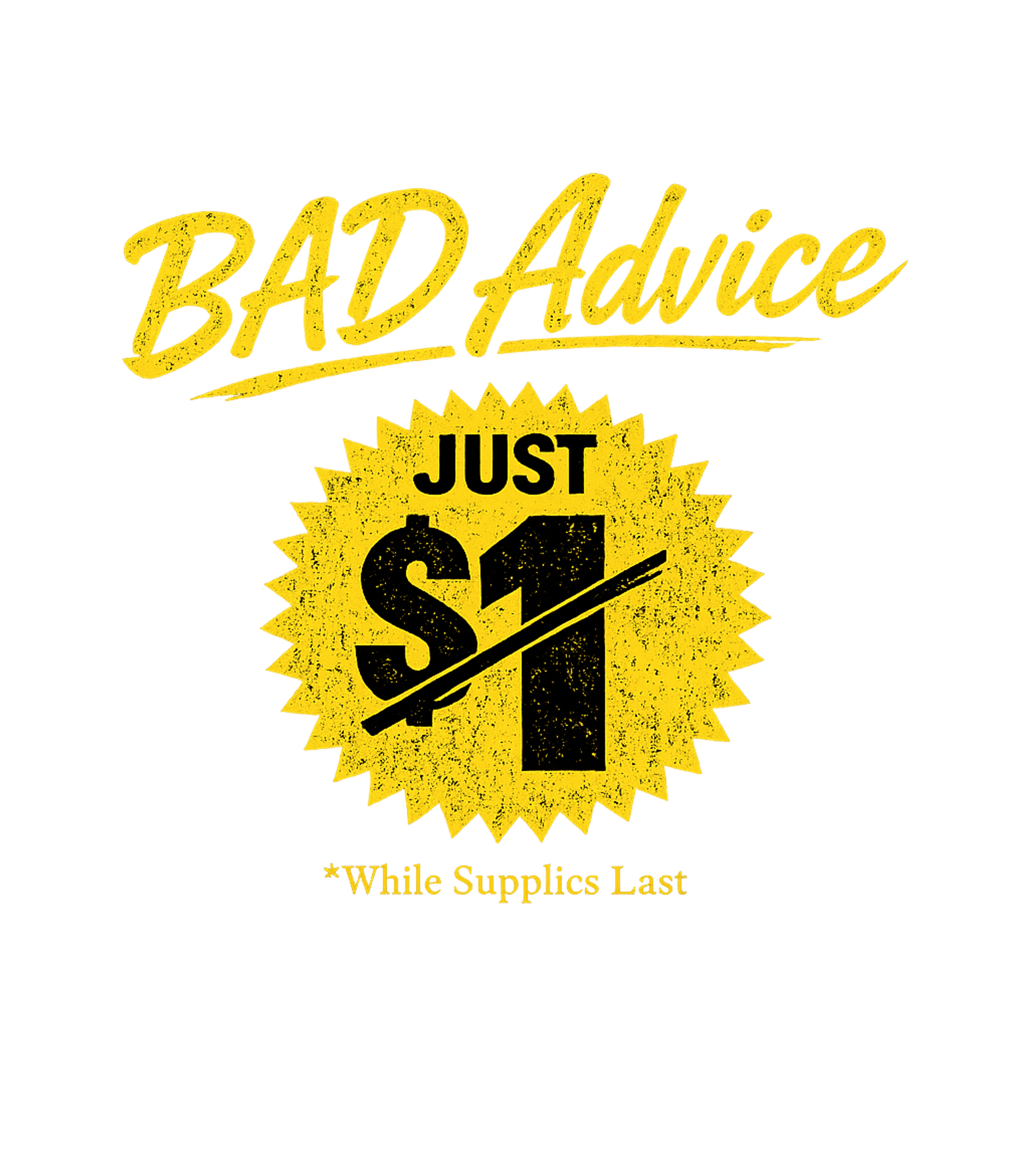 Bad Advice Just $1