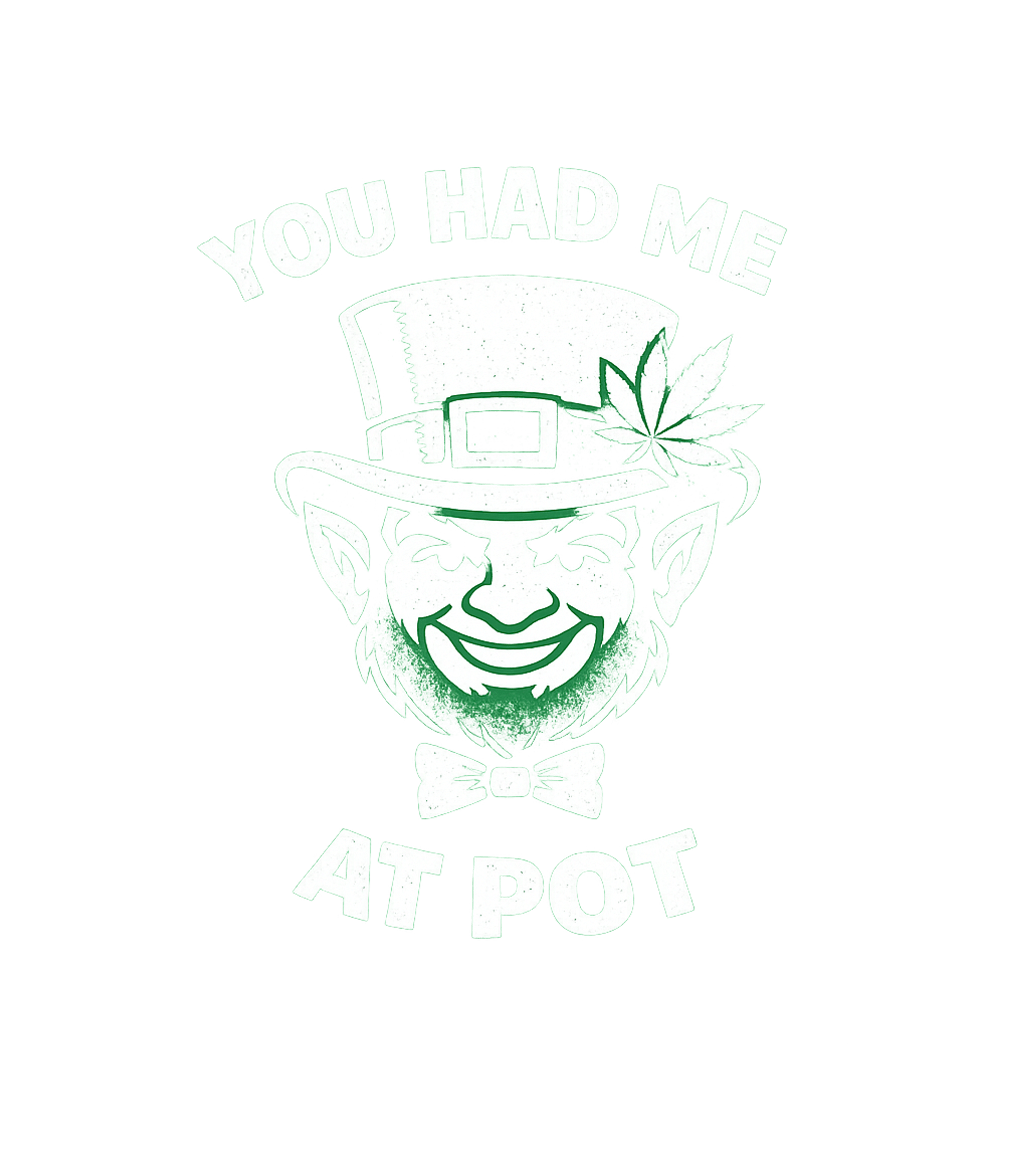 You Had Me At Pot Men's T Shirt