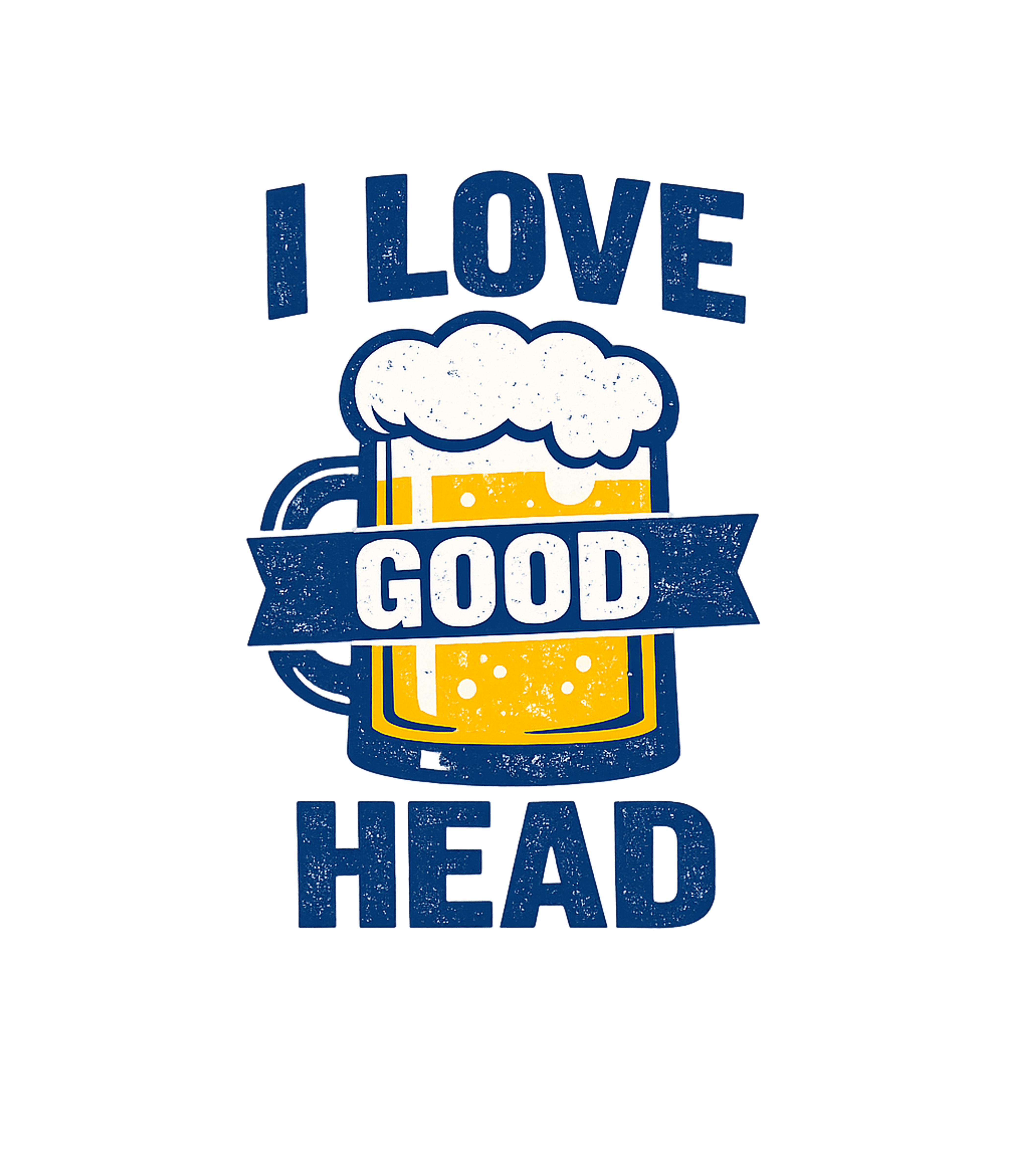 I Love Good Head
