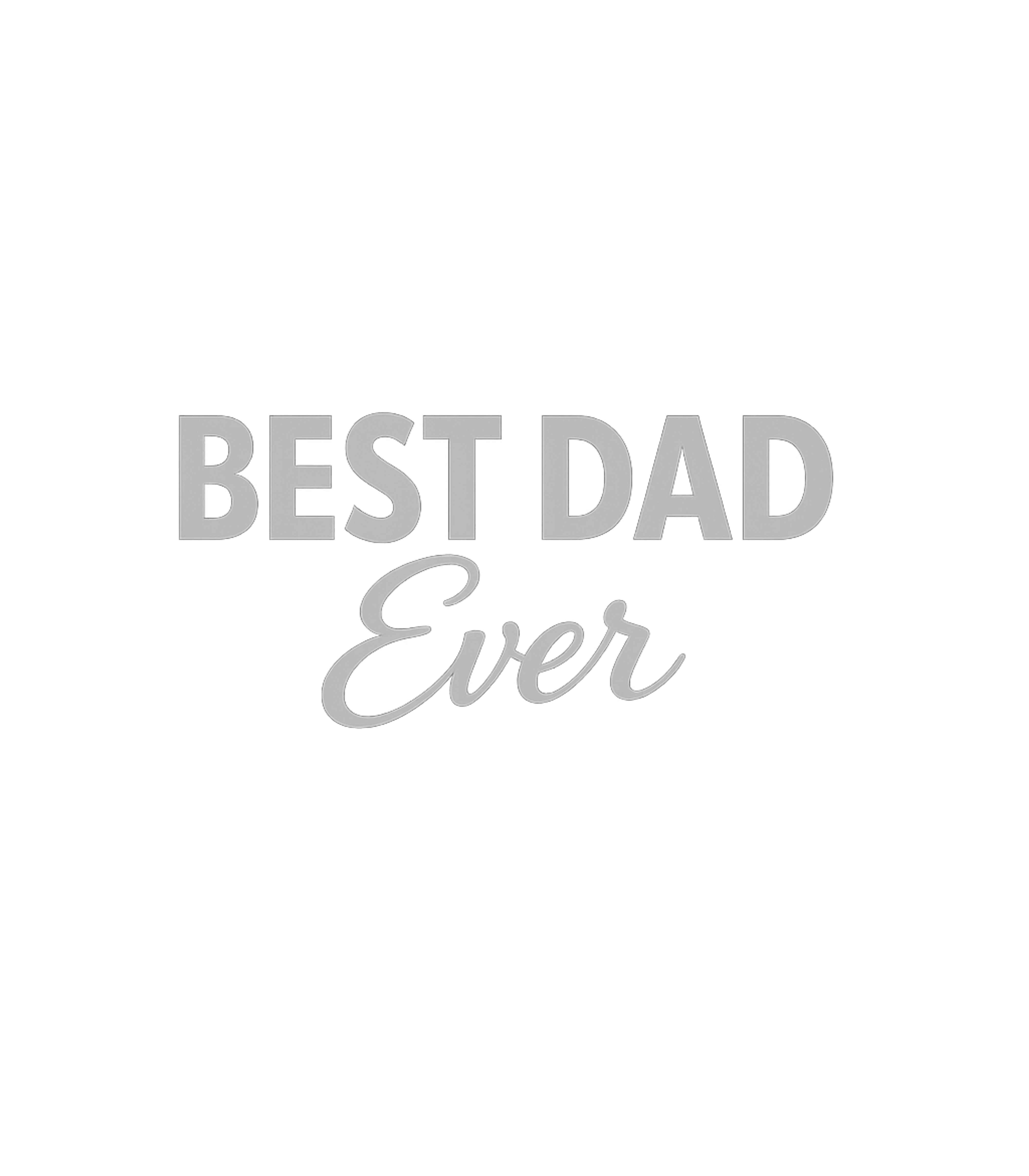 Best Dad Ever Script Men's T Shirt
