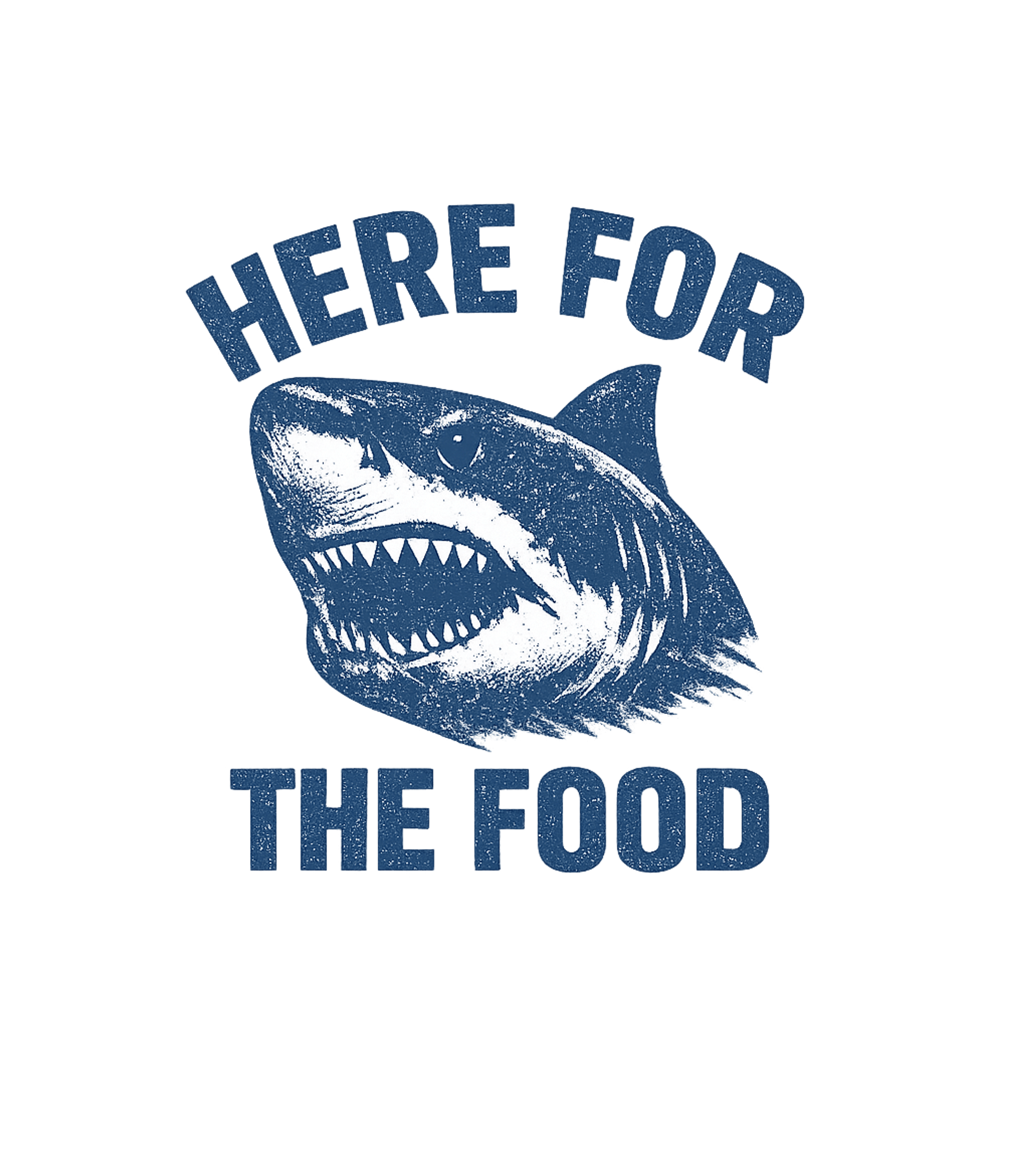 Here For The Food Shark