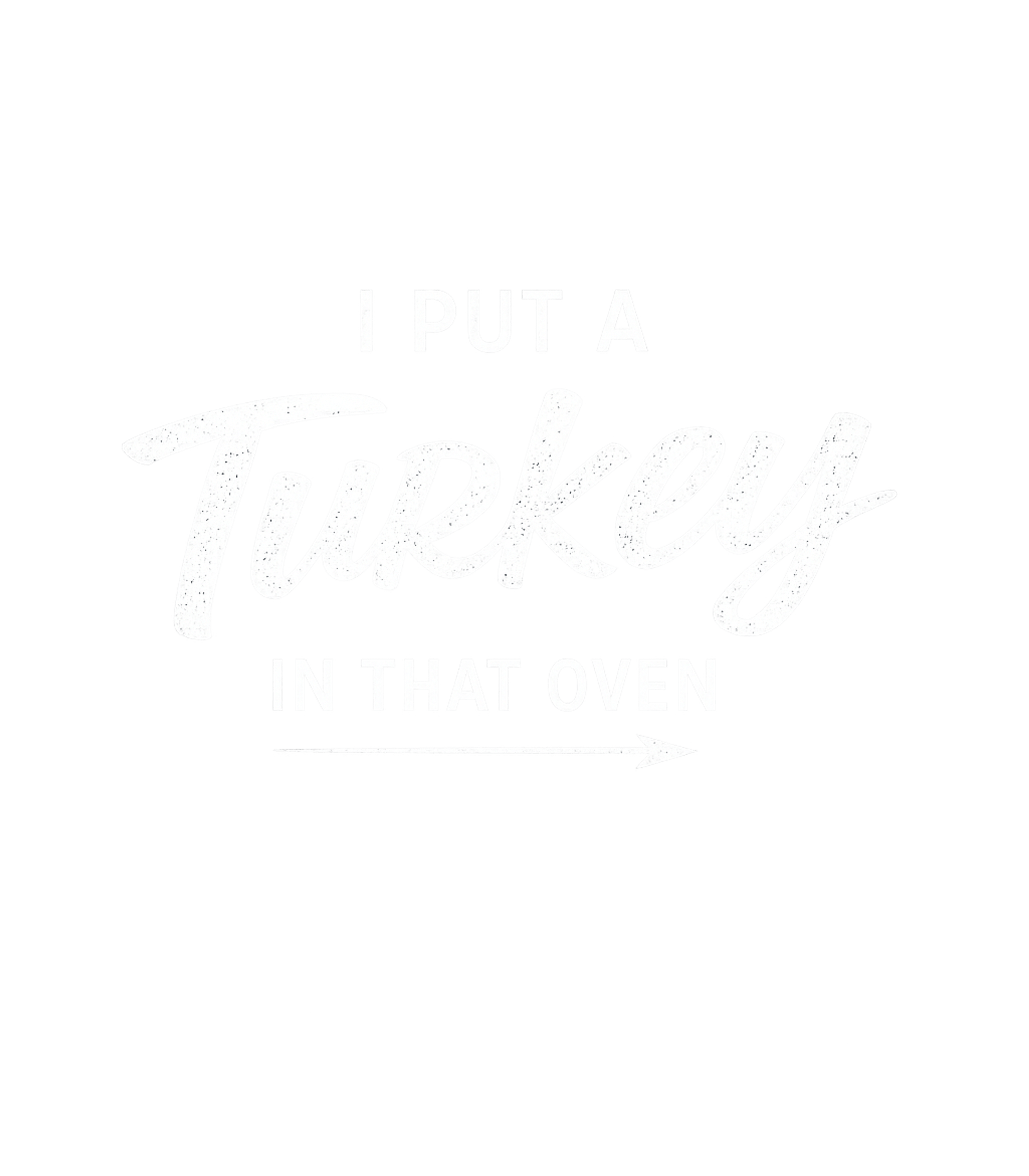 I Put A Turkey In That Oven Men's T Shirt