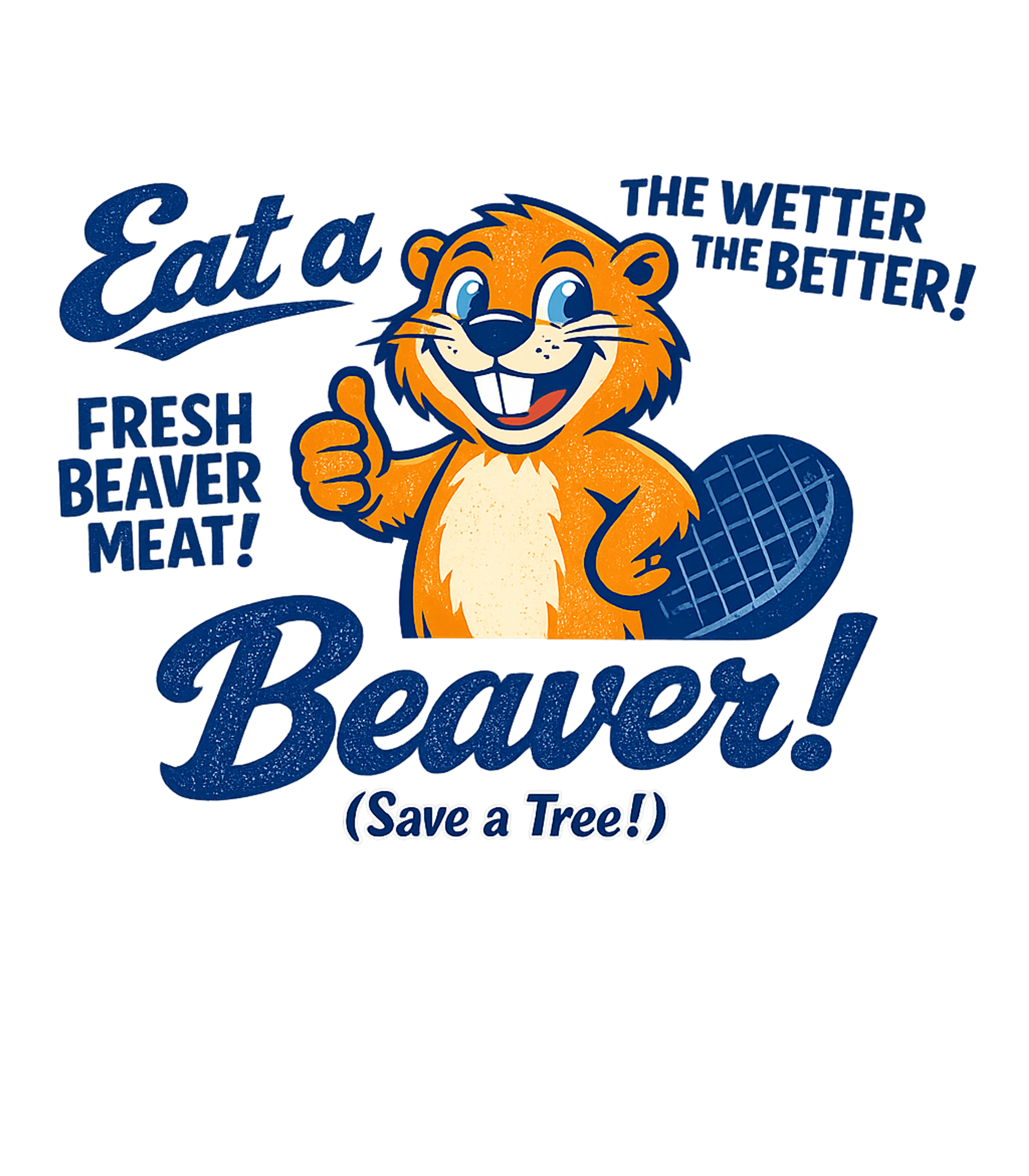 Eat A Beaver Save A Tree Men's T Shirt