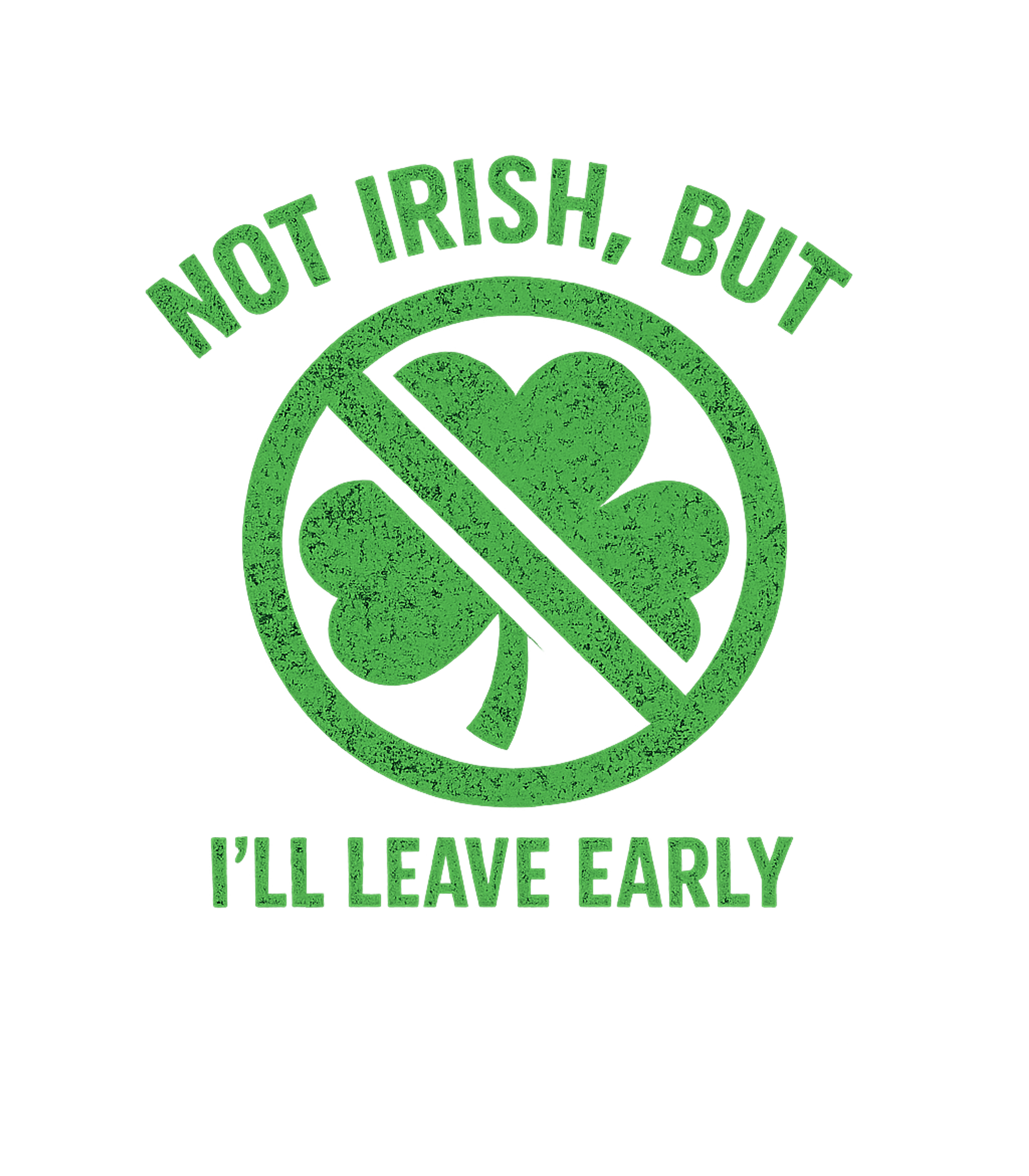Not Irish But Ill Leave Early Men's T Shirt