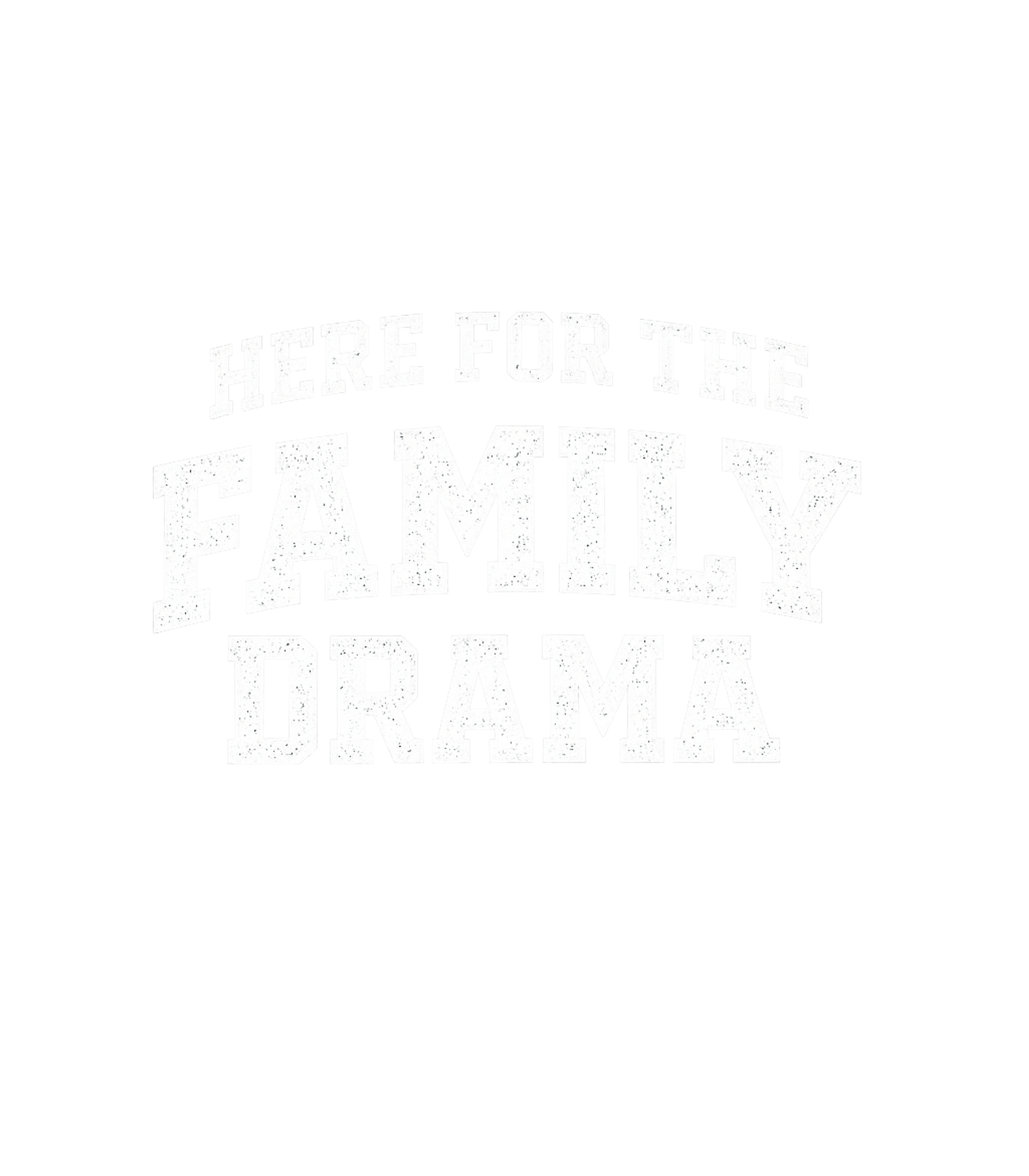 Here For The Family Drama Men's T Shirt