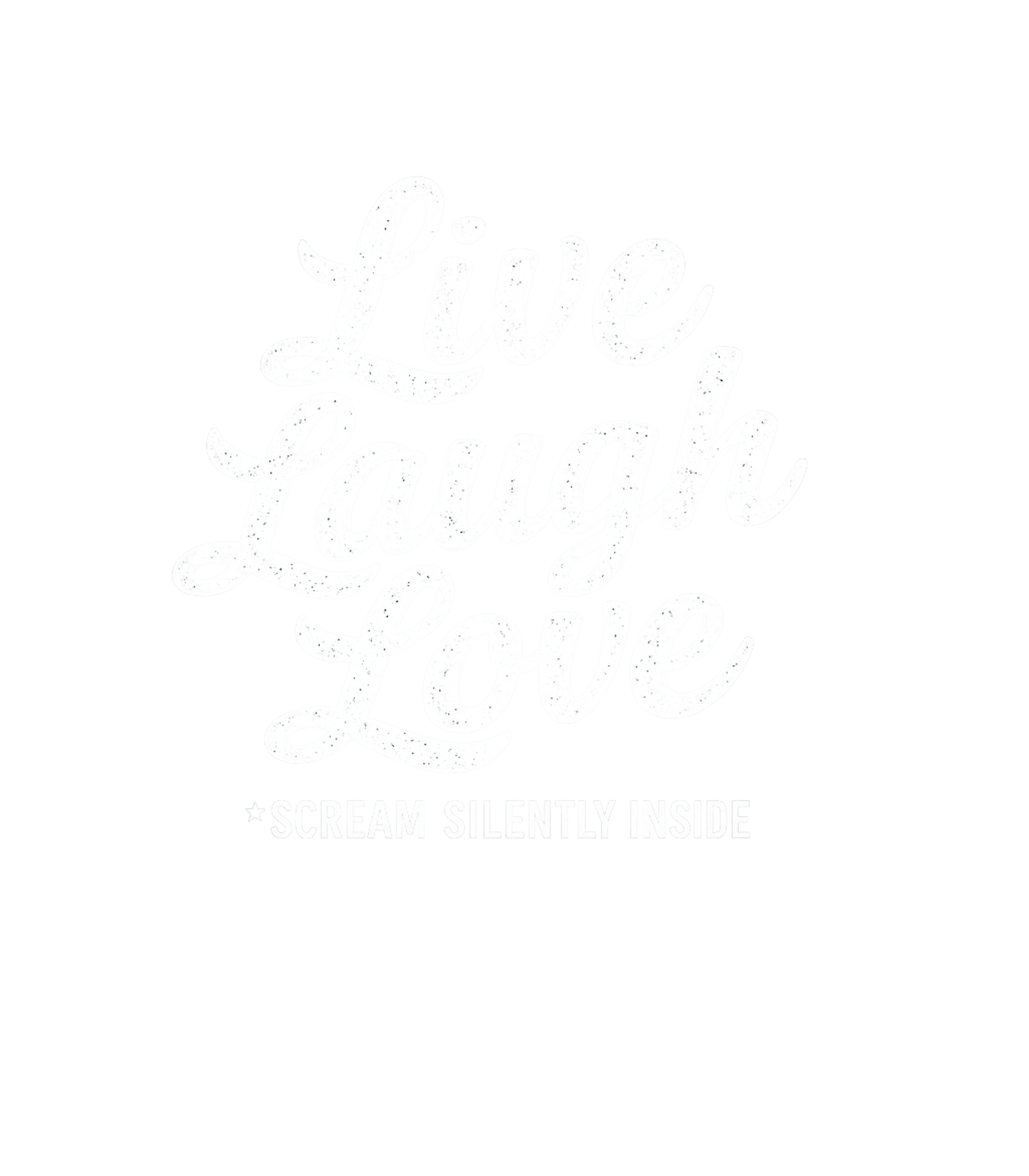 Live Laugh Love Scream Silently Inside Men's T Shirt