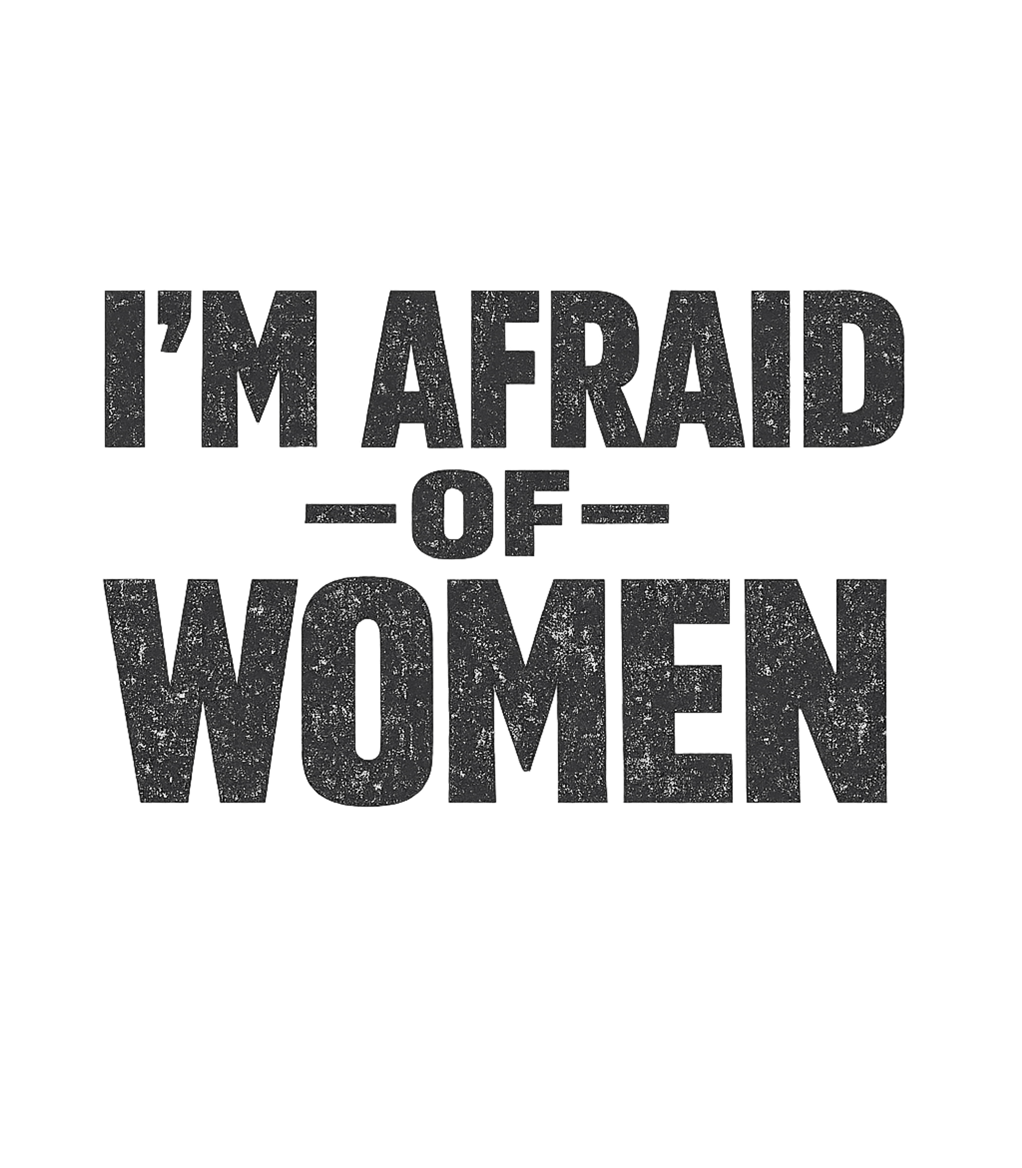 Afraid Of Women