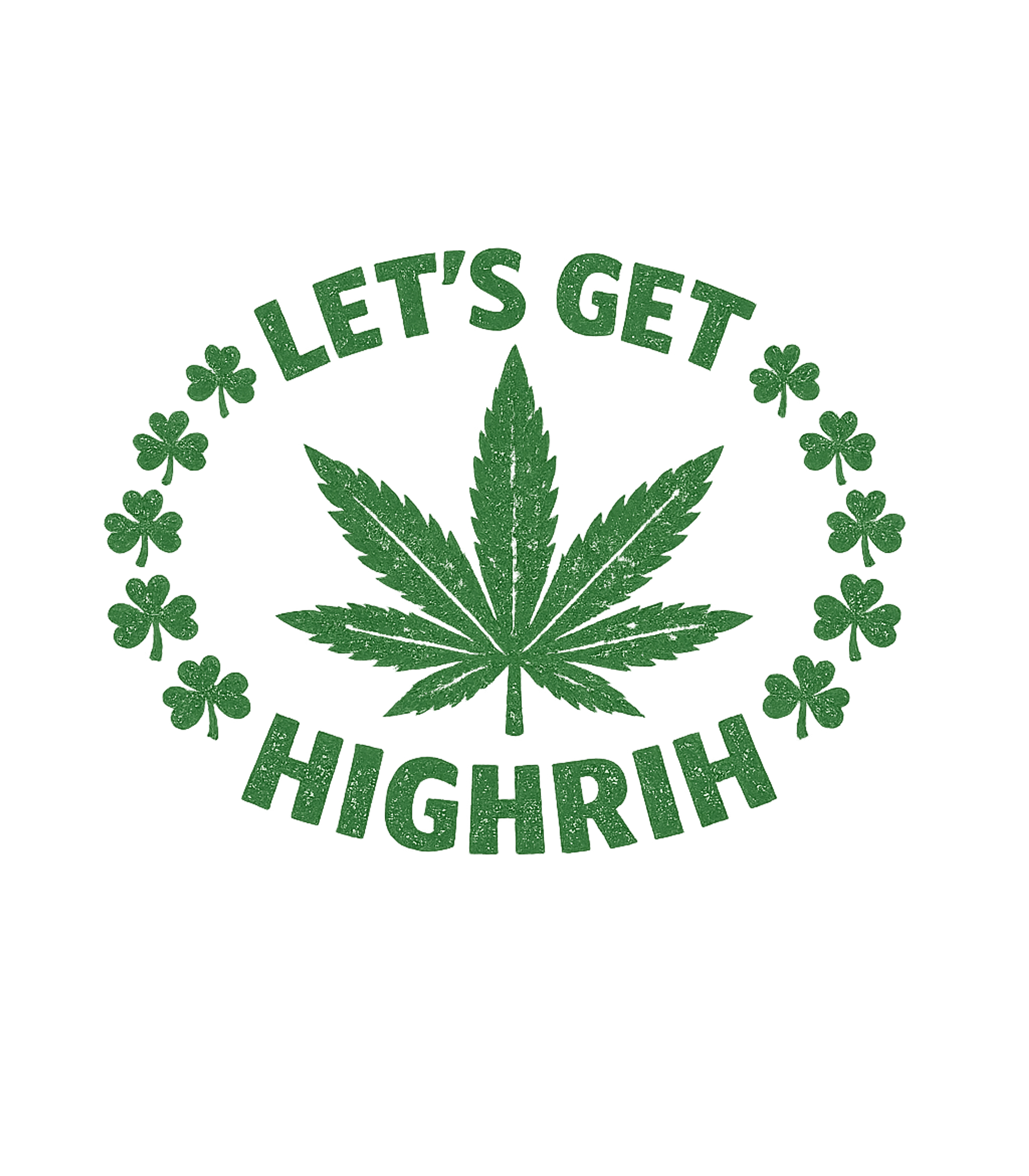 Let's Get Highrish Tee