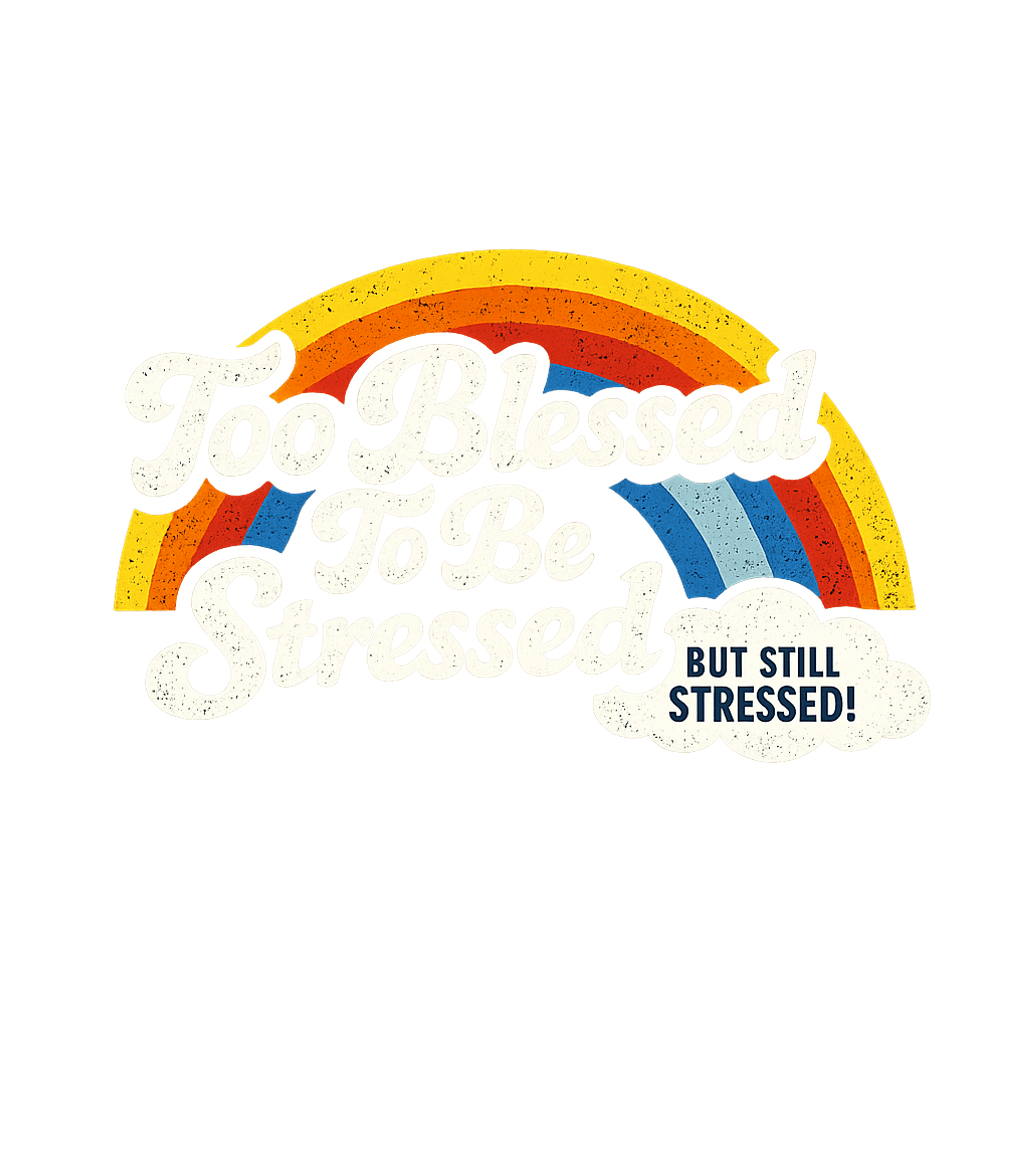 Blessed Still Stressed