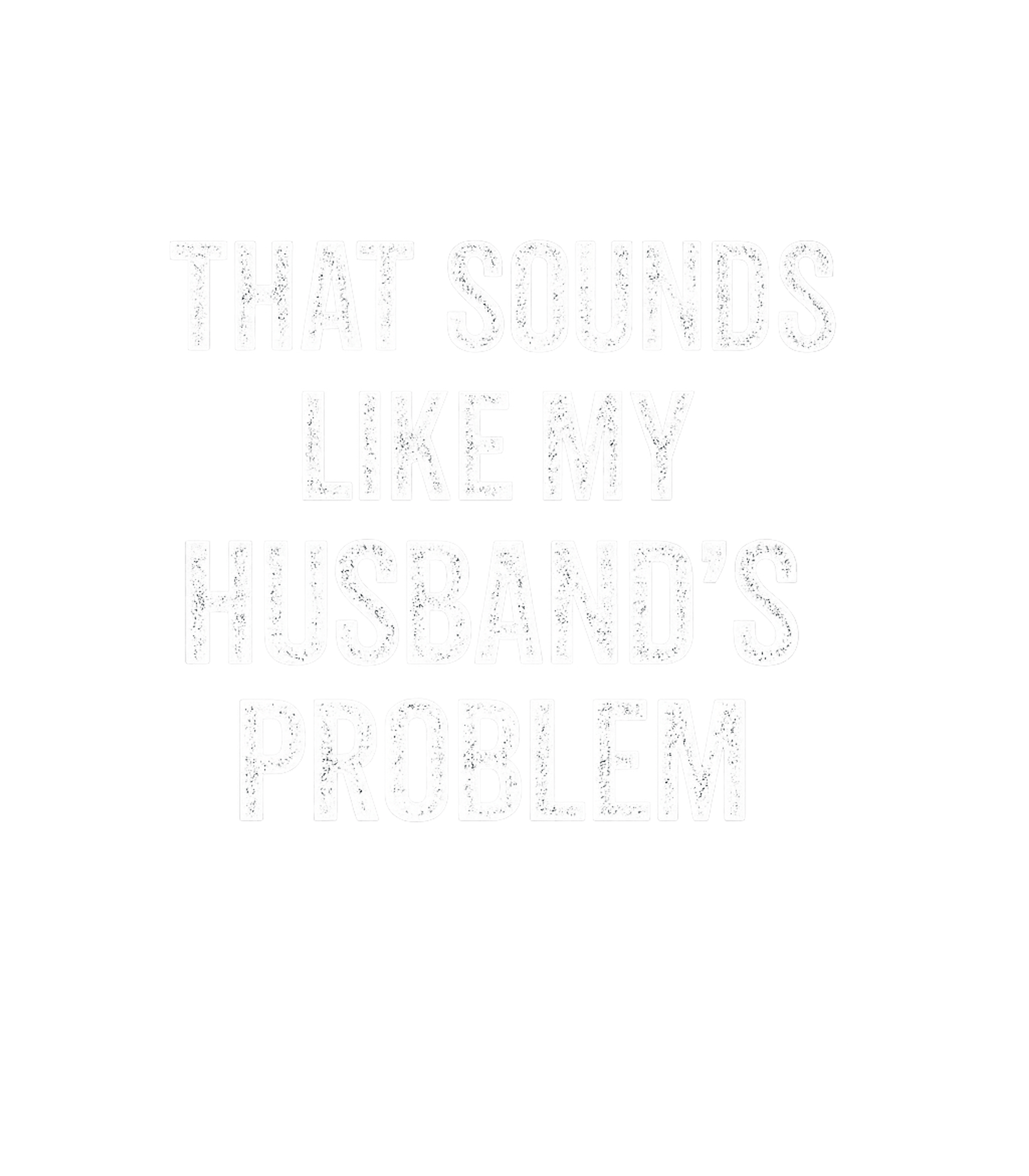 My Husband's Problem Humor