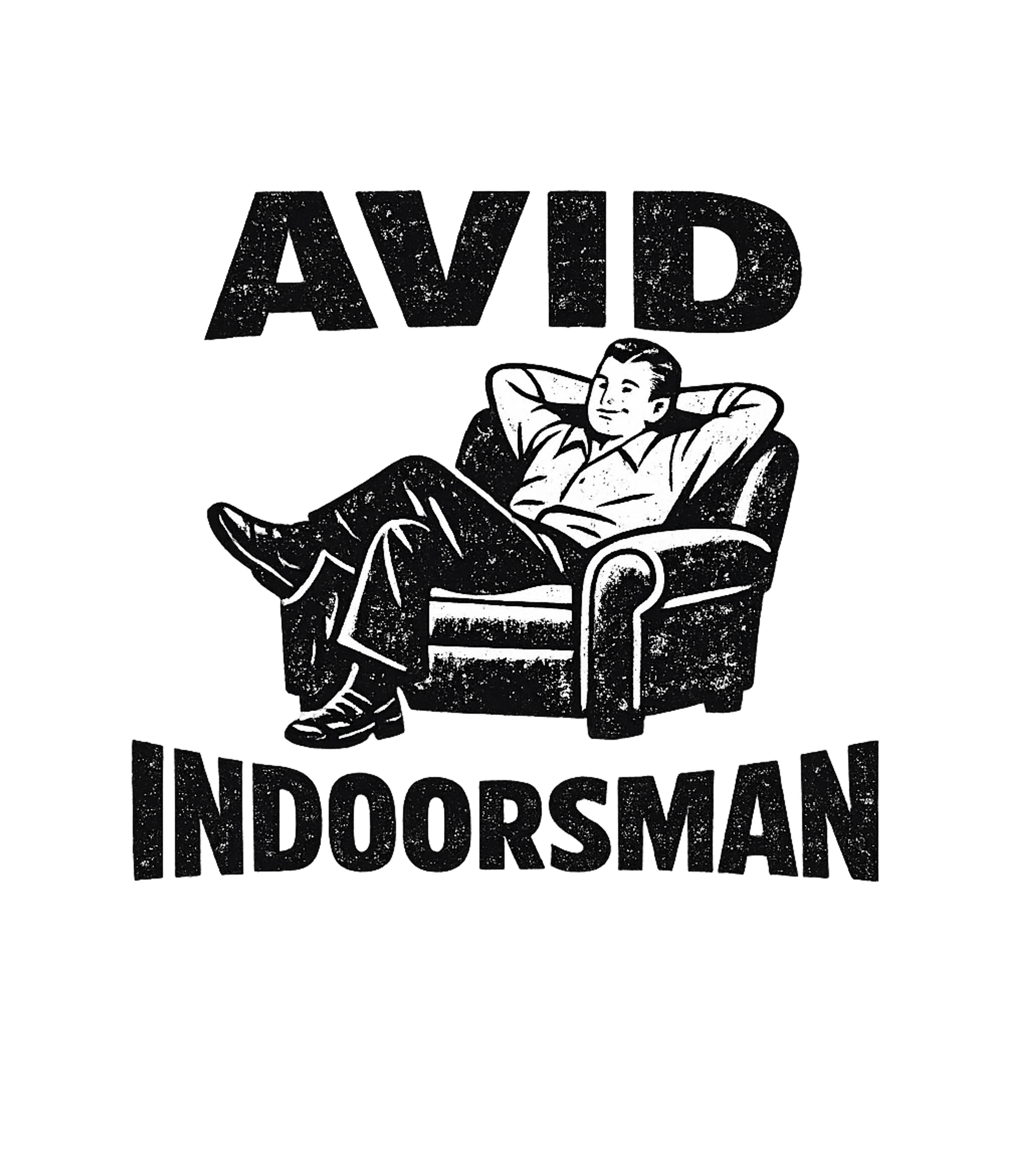 Avid Indoorsman