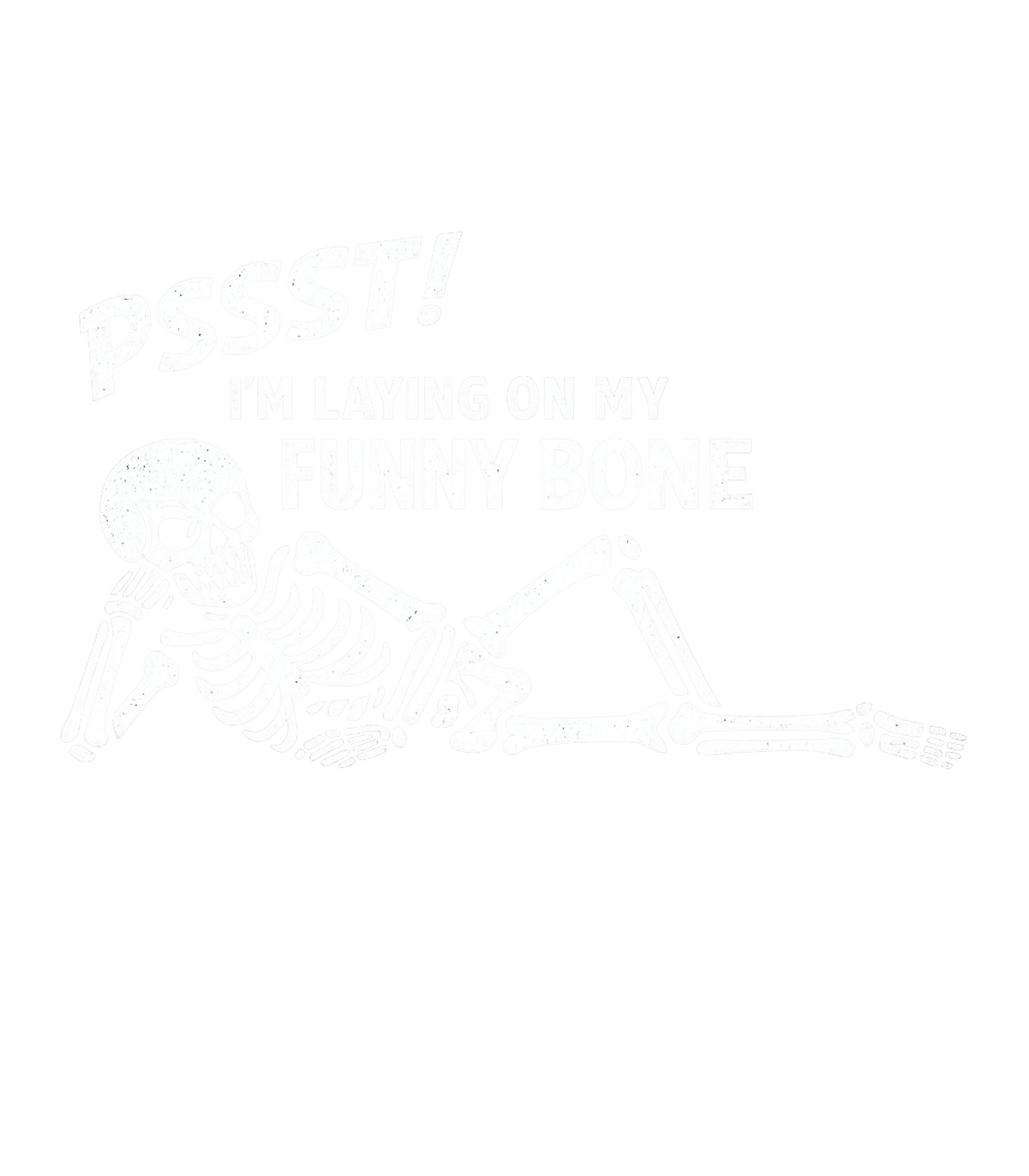 Pssst Im Laying On My Funny Bone Men's T Shirt