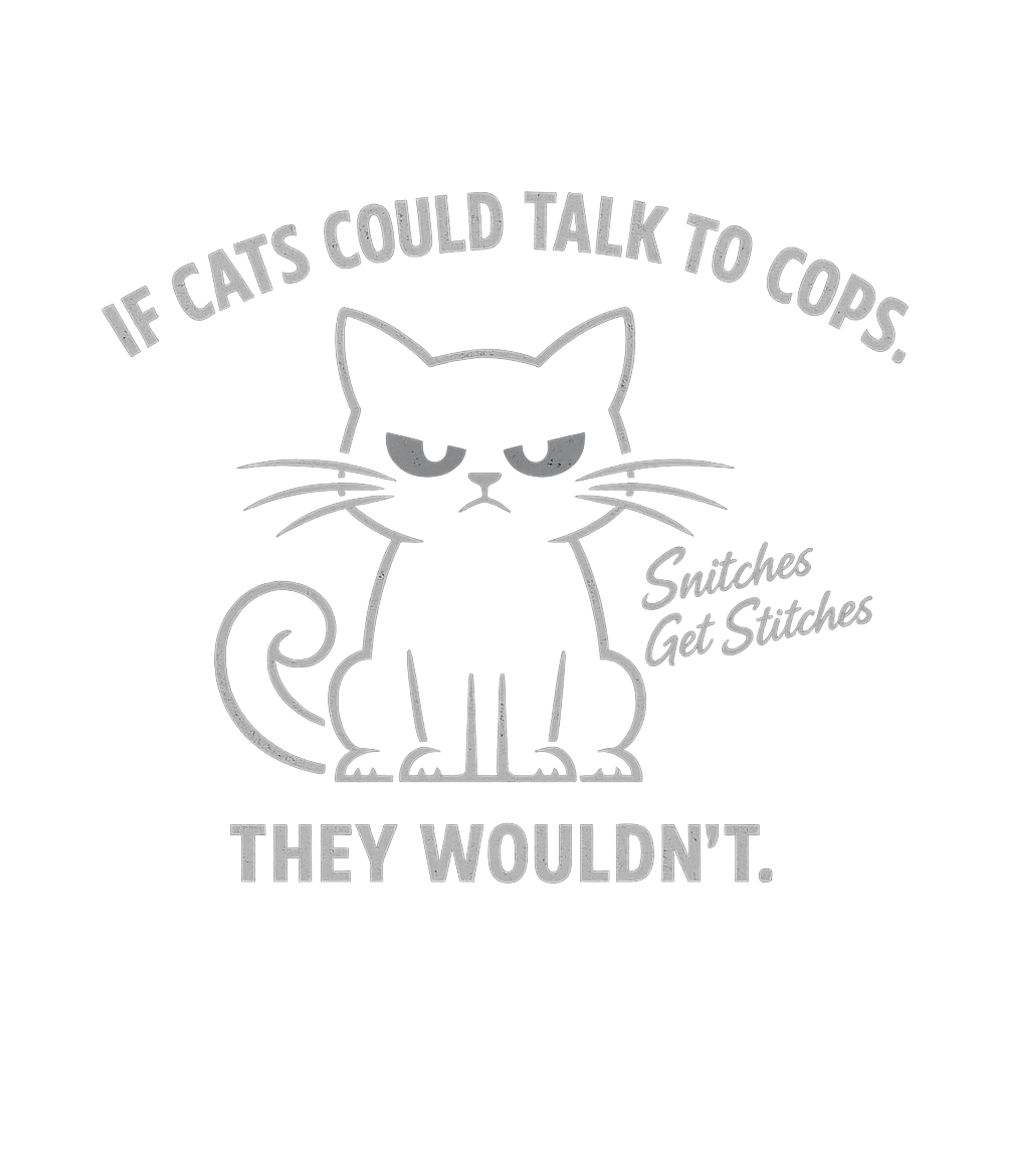 Cats Wouldn't Snitch
