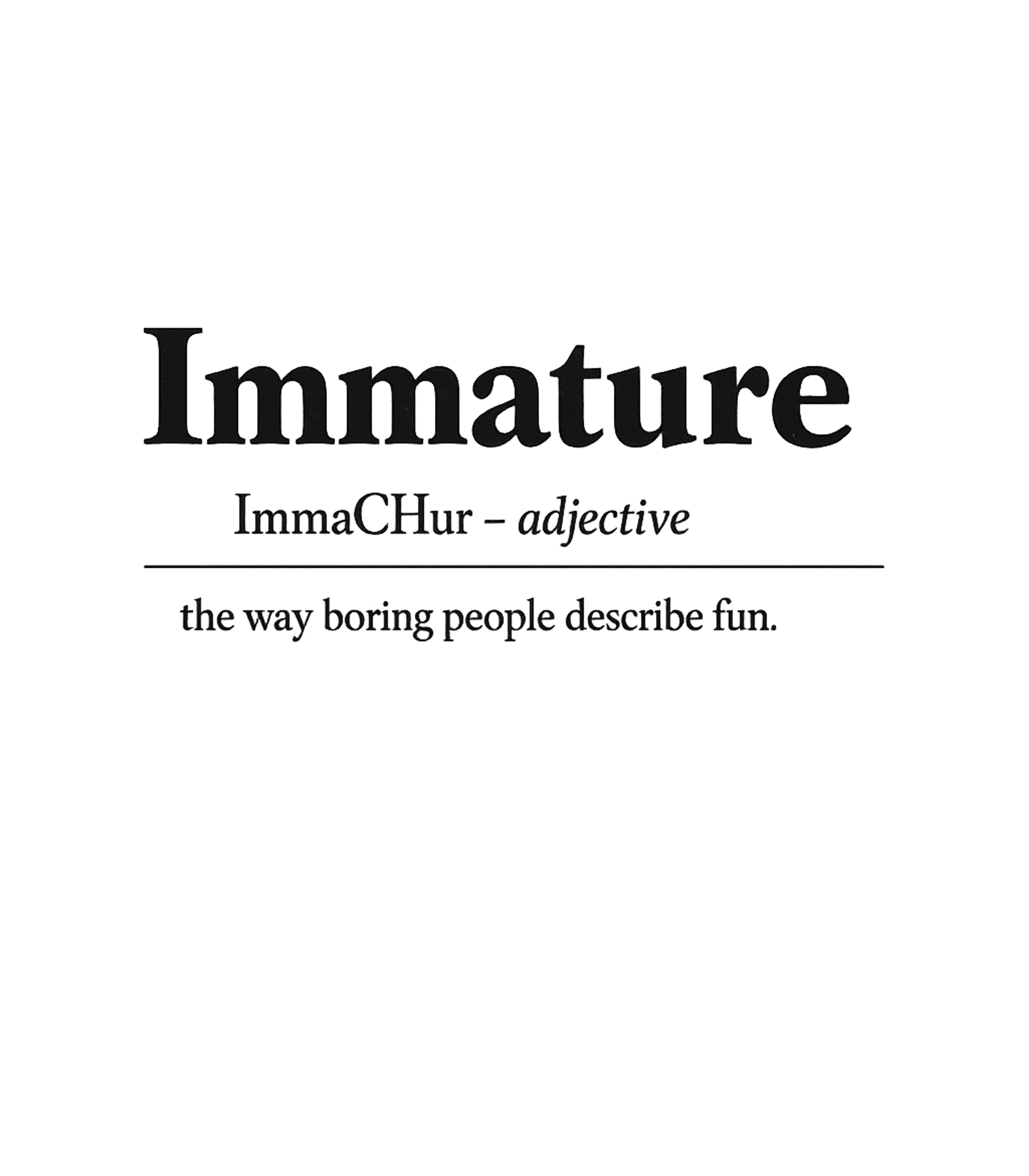 Immature Fun Definition