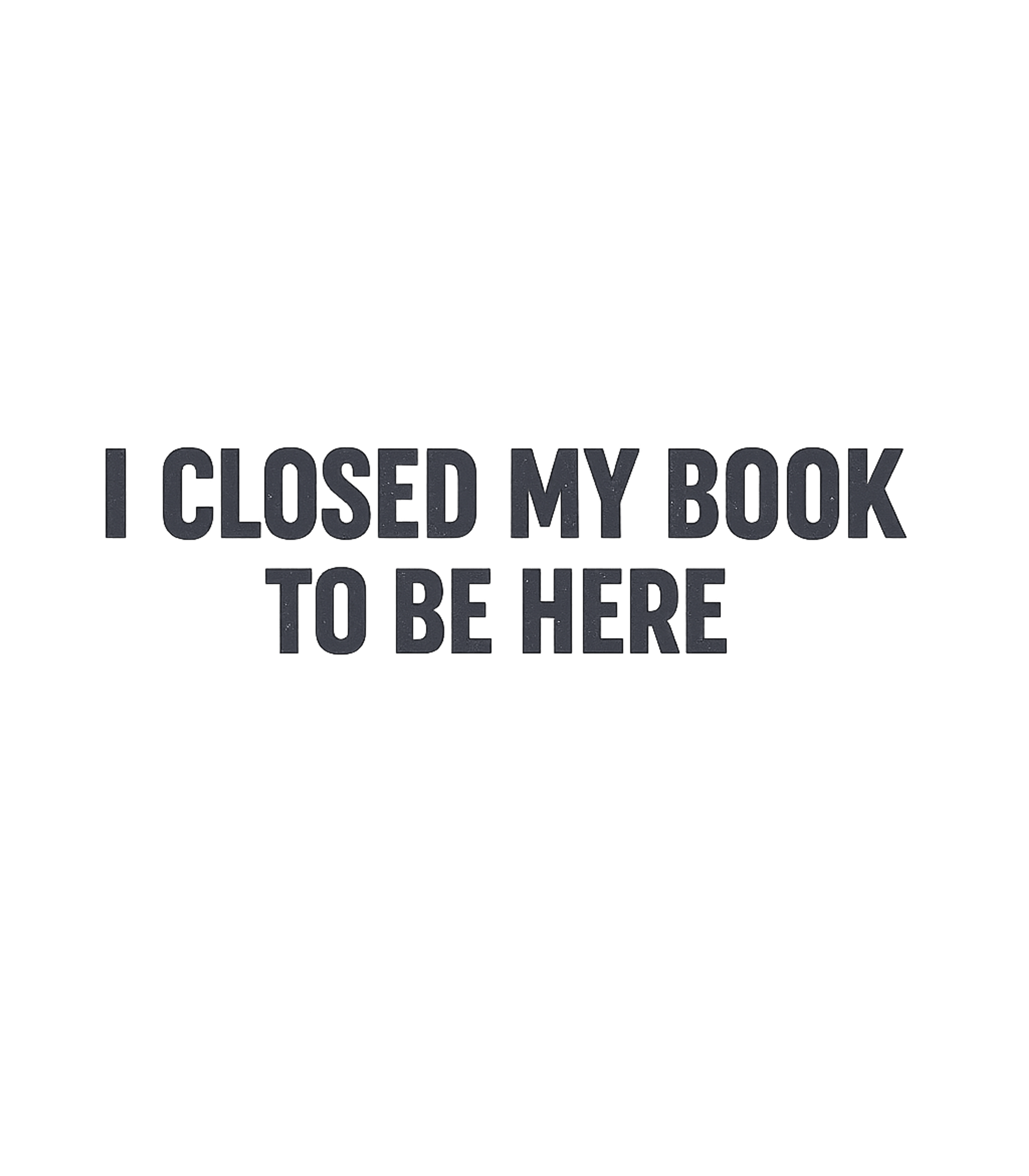 Closed My Book