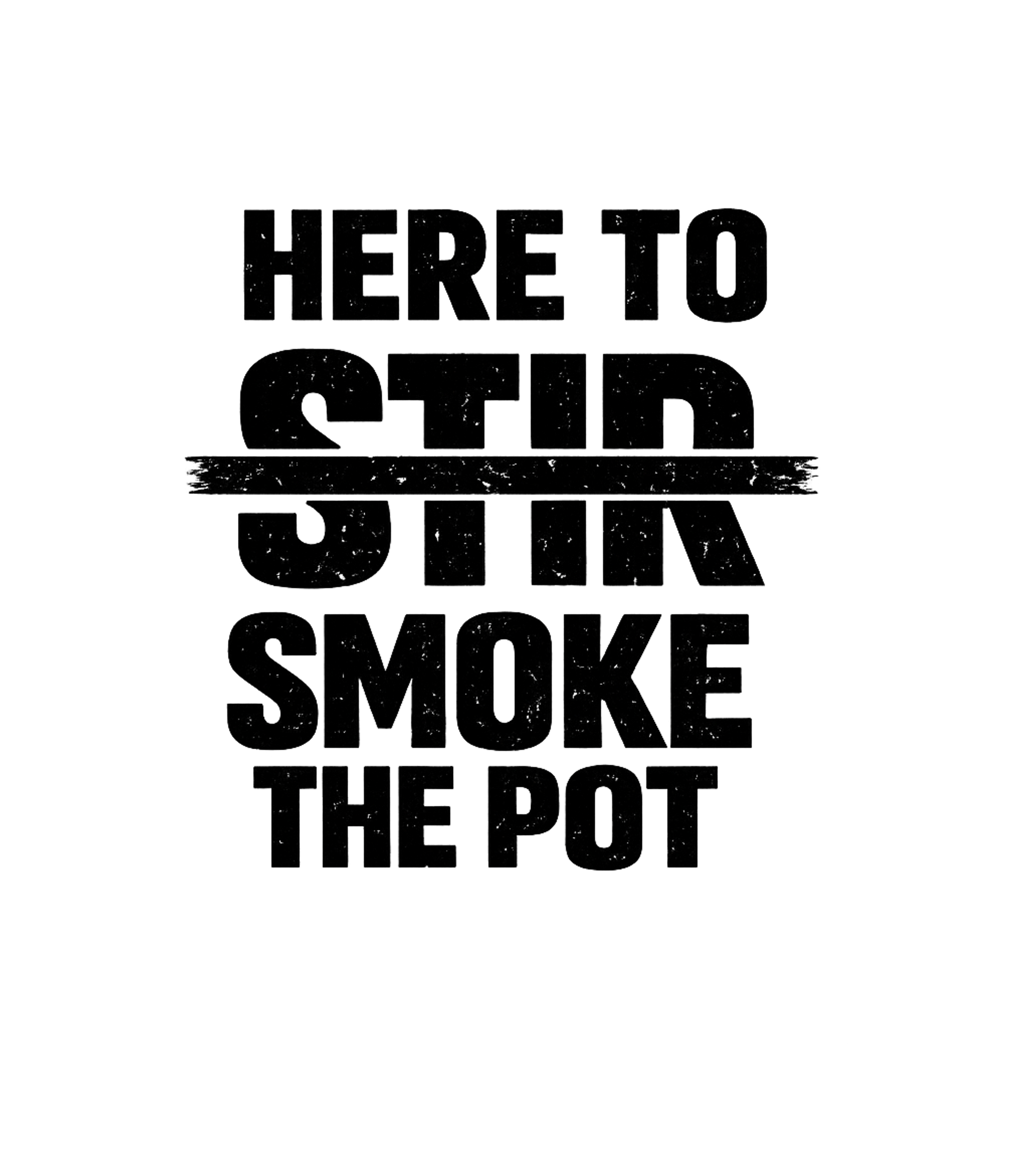 Here To Smoke The Pot Men's T Shirt