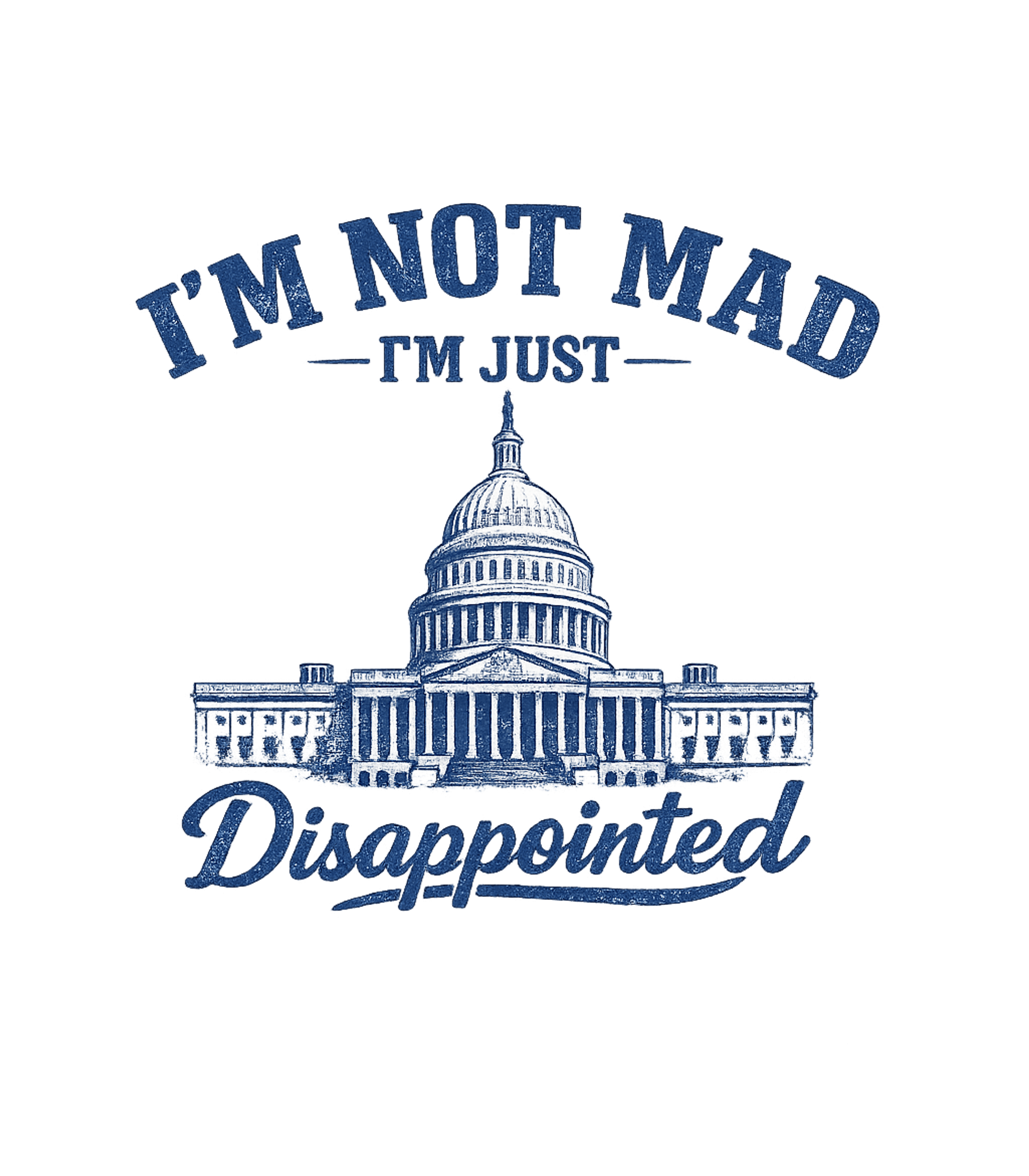 Im Not Mad Im Just Dissappointed Men's T Shirt