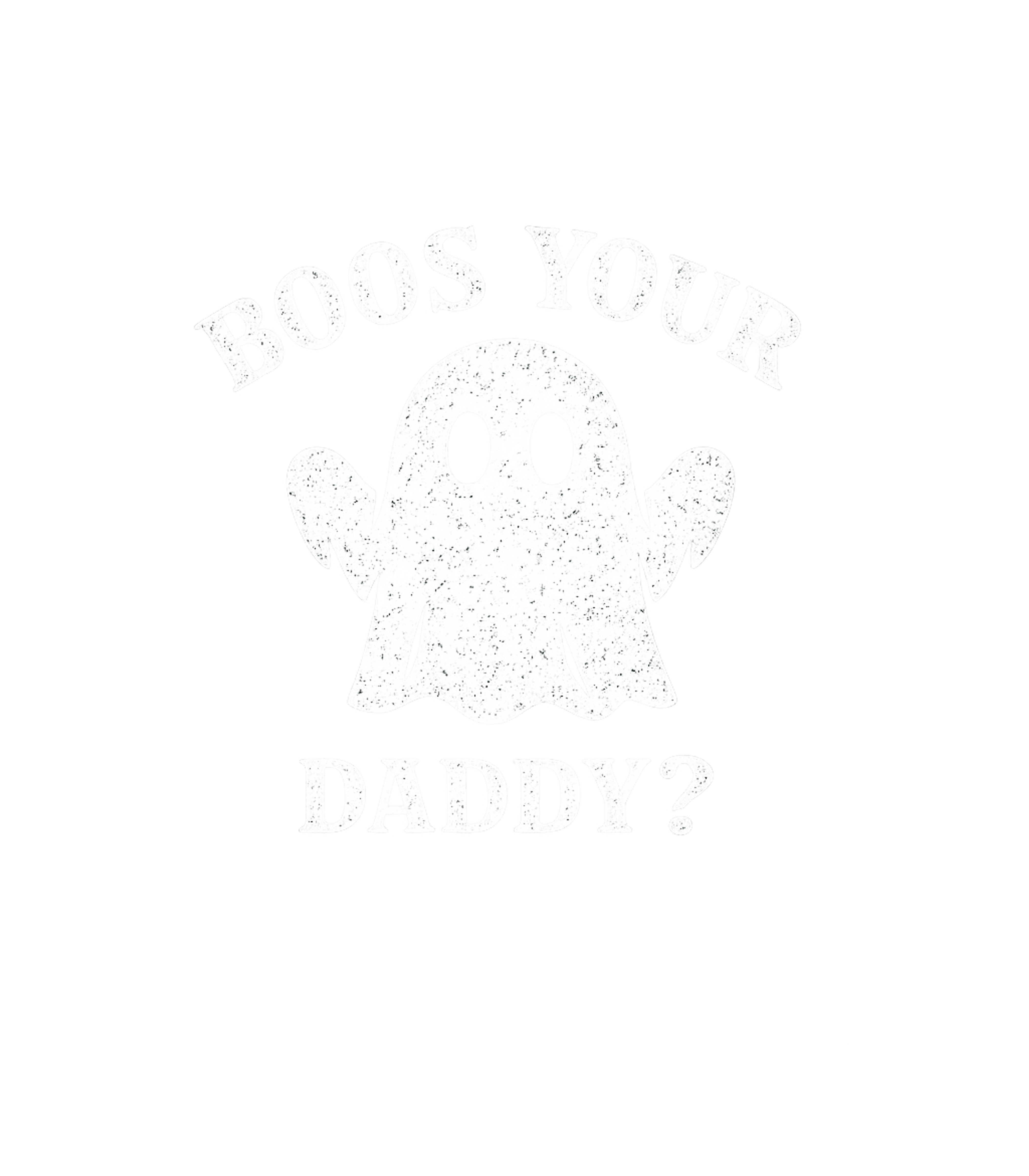 Boos Your Daddy Men's T Shirt
