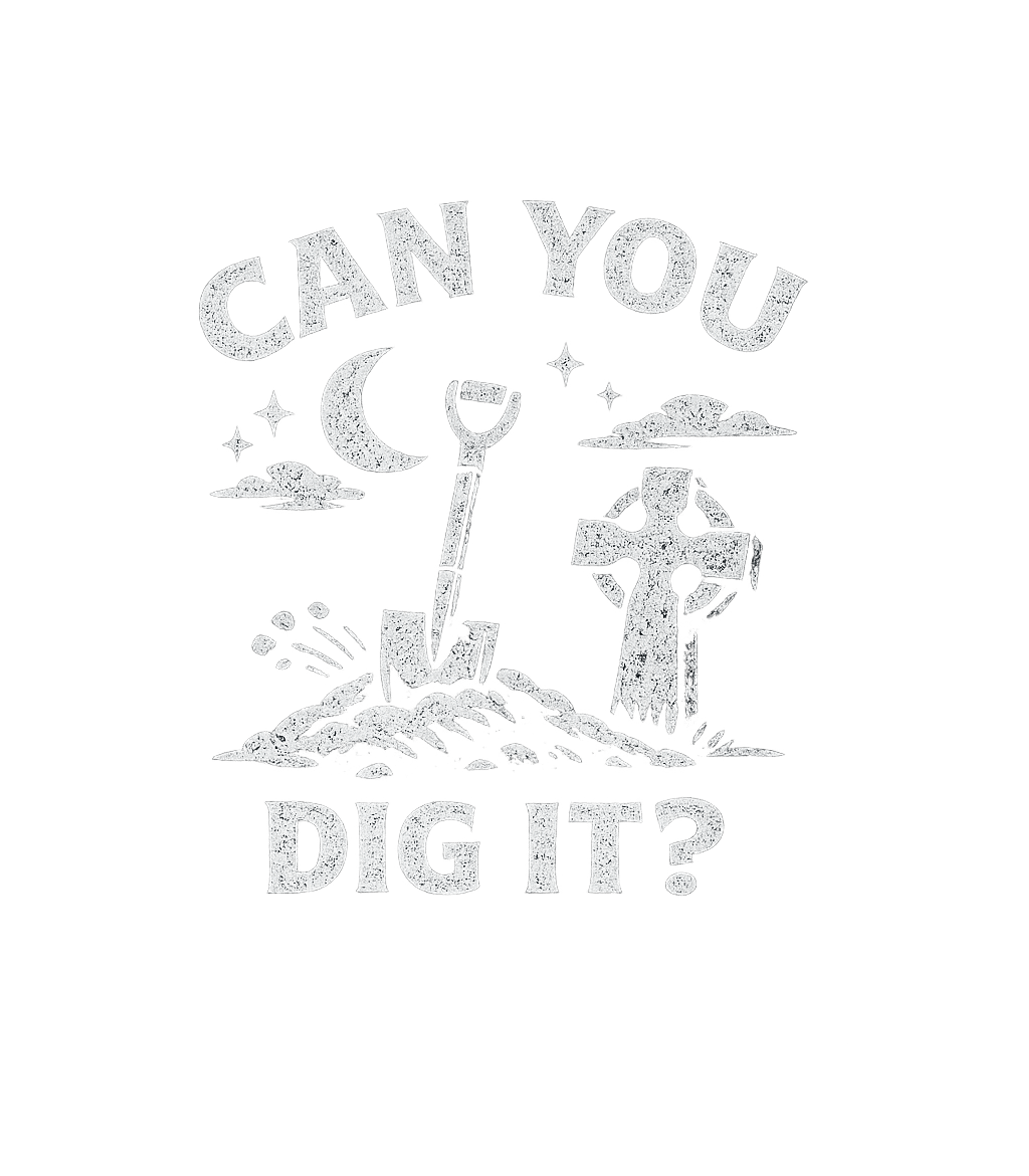 Can You Dig It Men's T Shirt