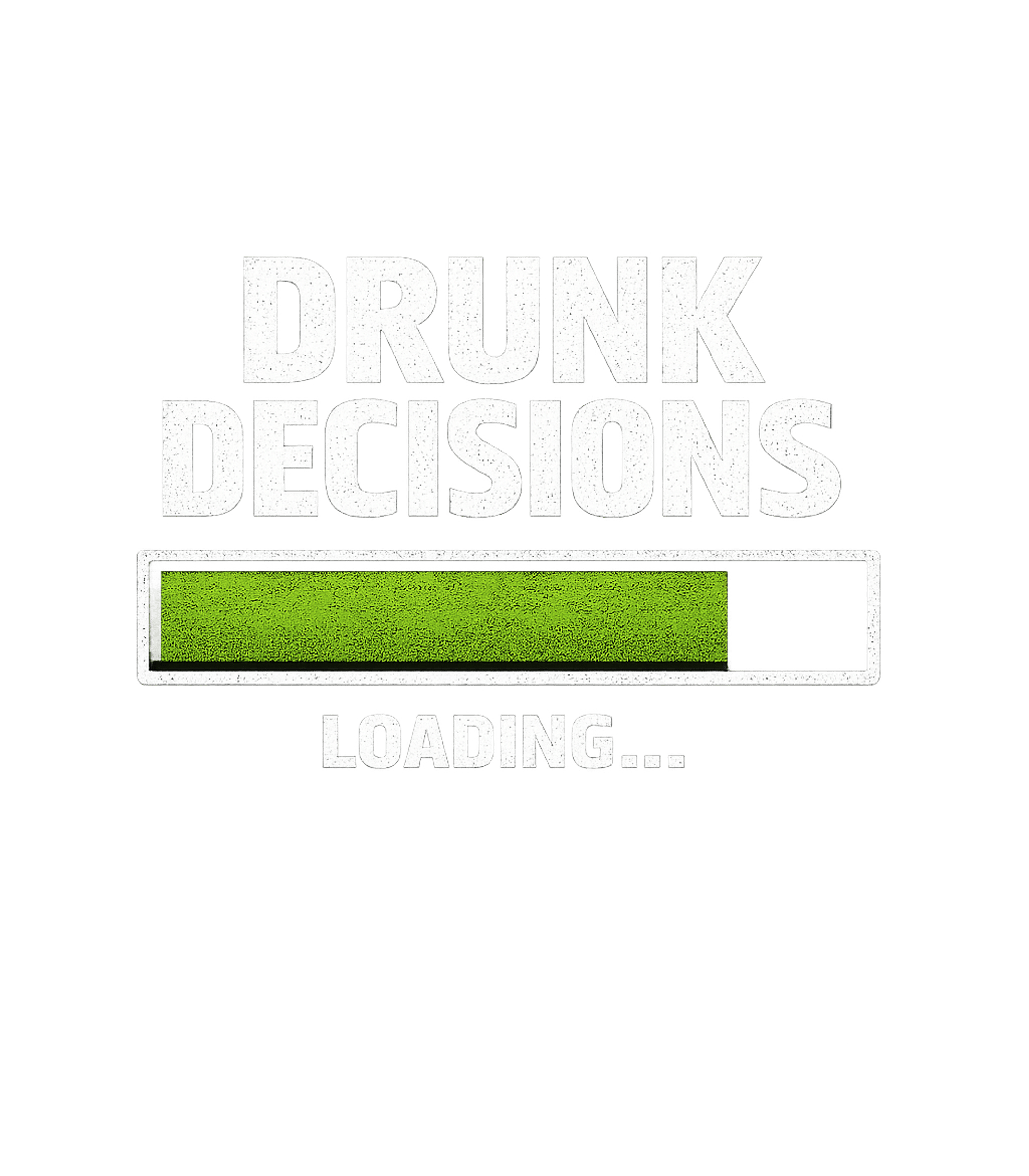 Drunk Decisions Loading