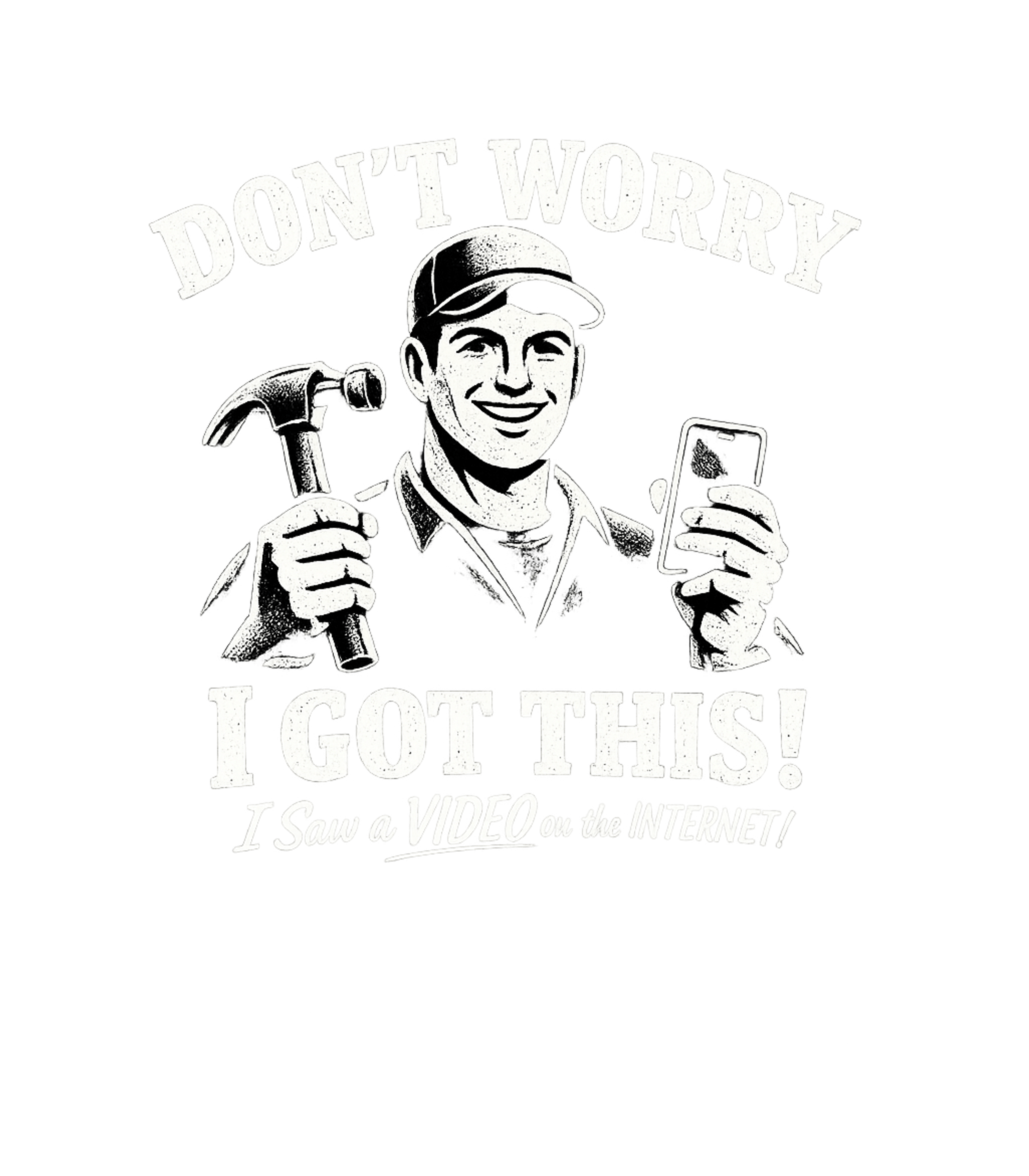 Dont Worry I Got This I Saw A Video On The Internet Men's T Shirt