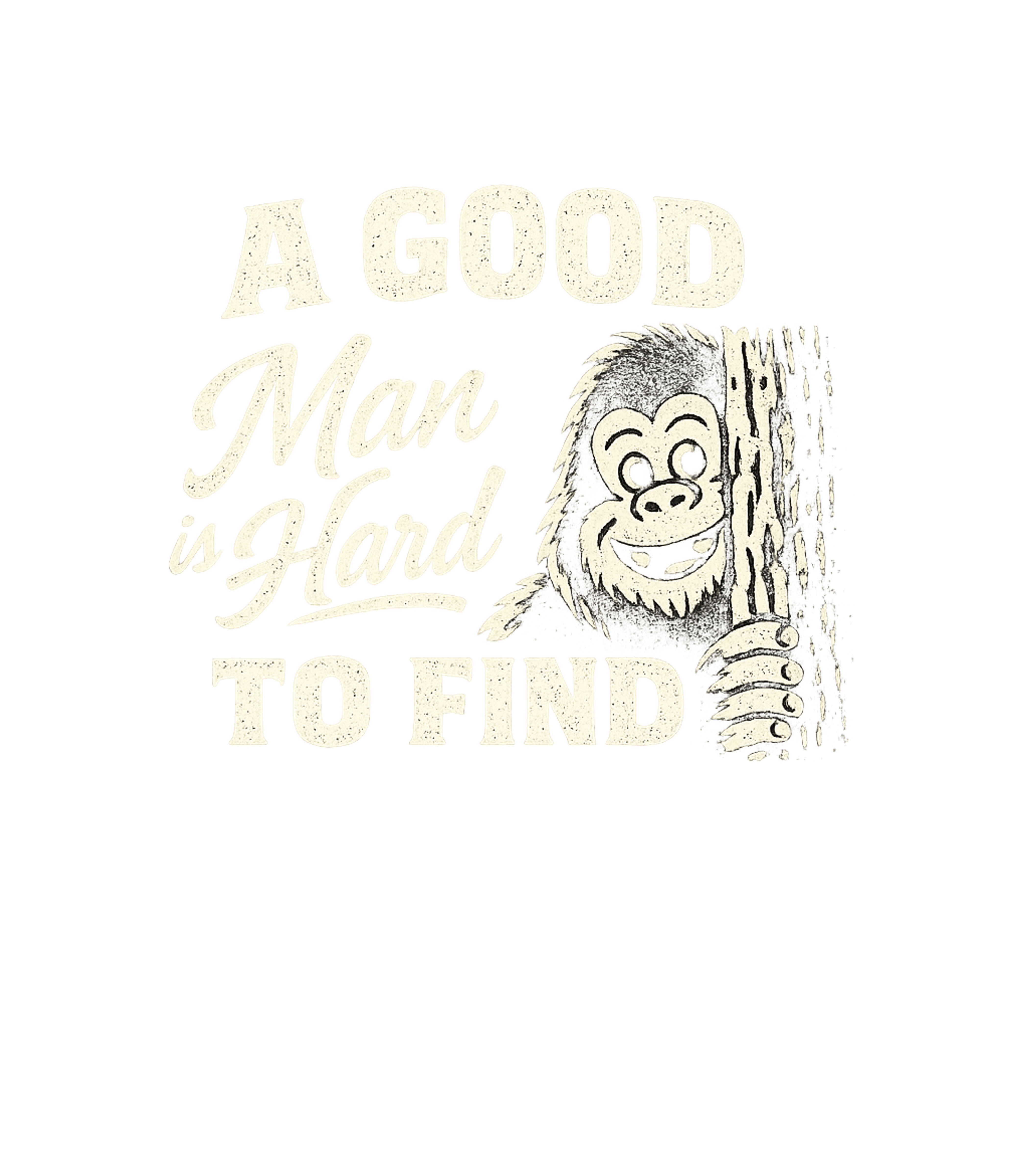 A Good Man Is Hard To Find Men's T Shirt