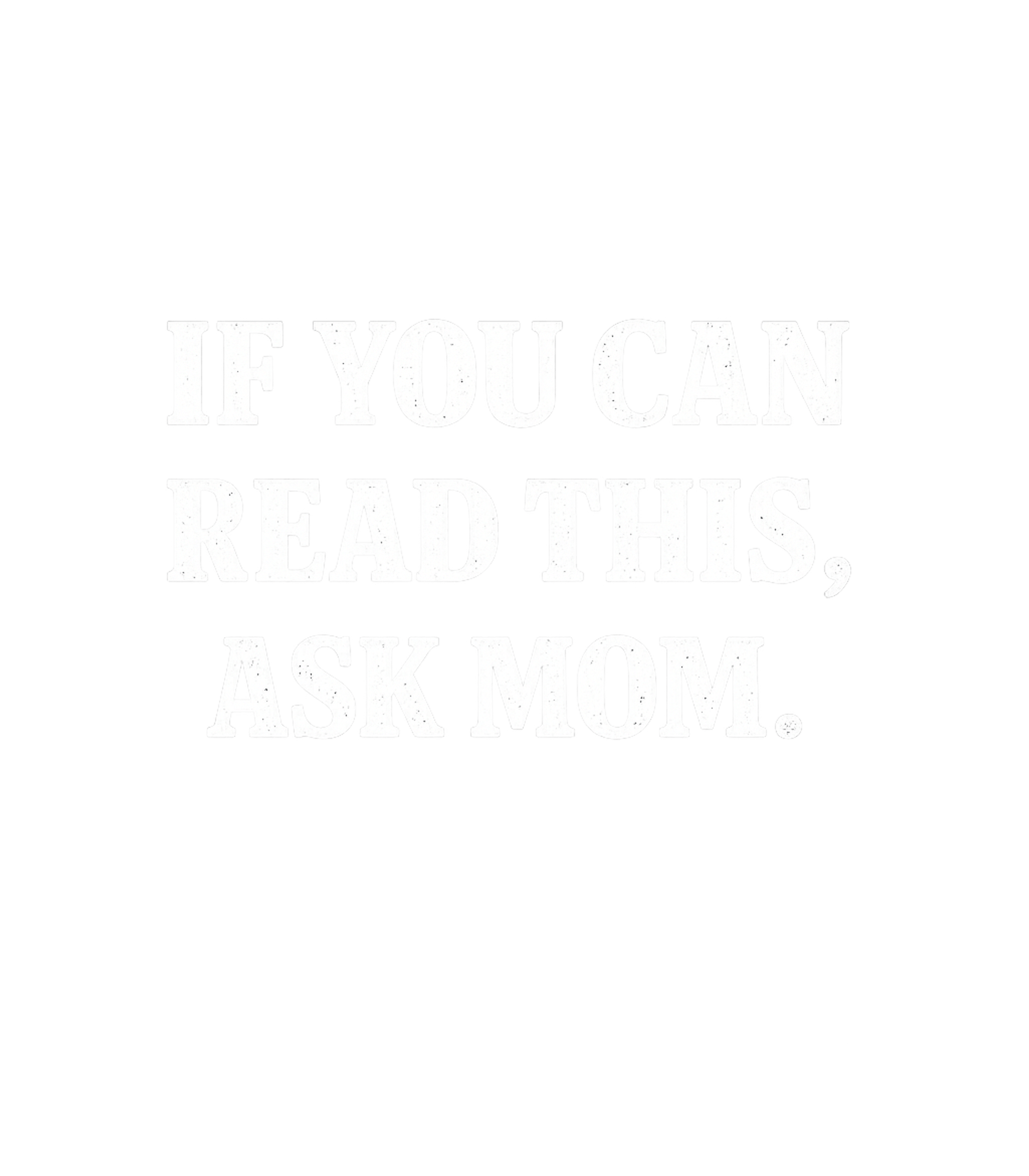 Ask Mom If You Can Read