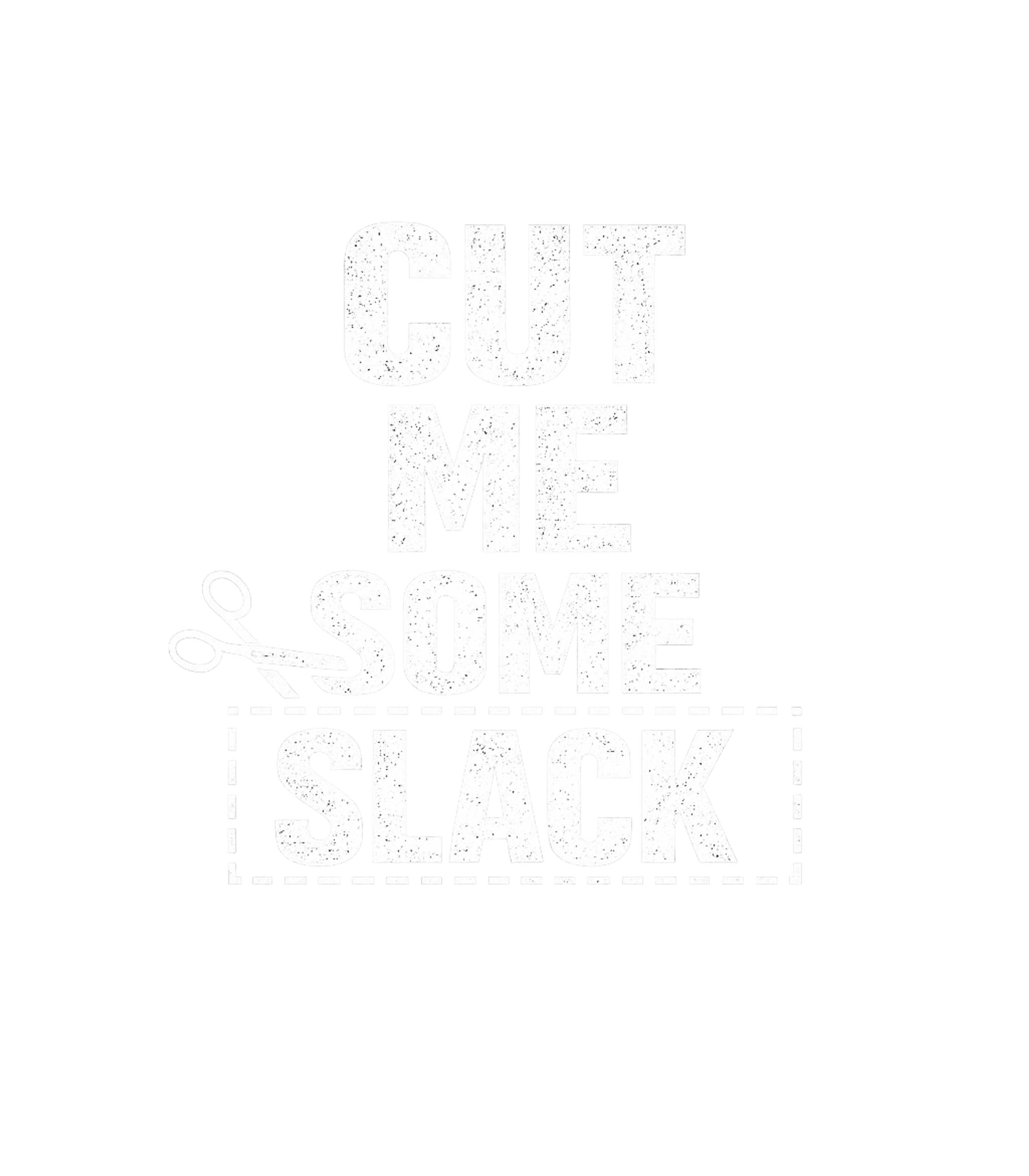 Cut Me Some Slack Men's T Shirt