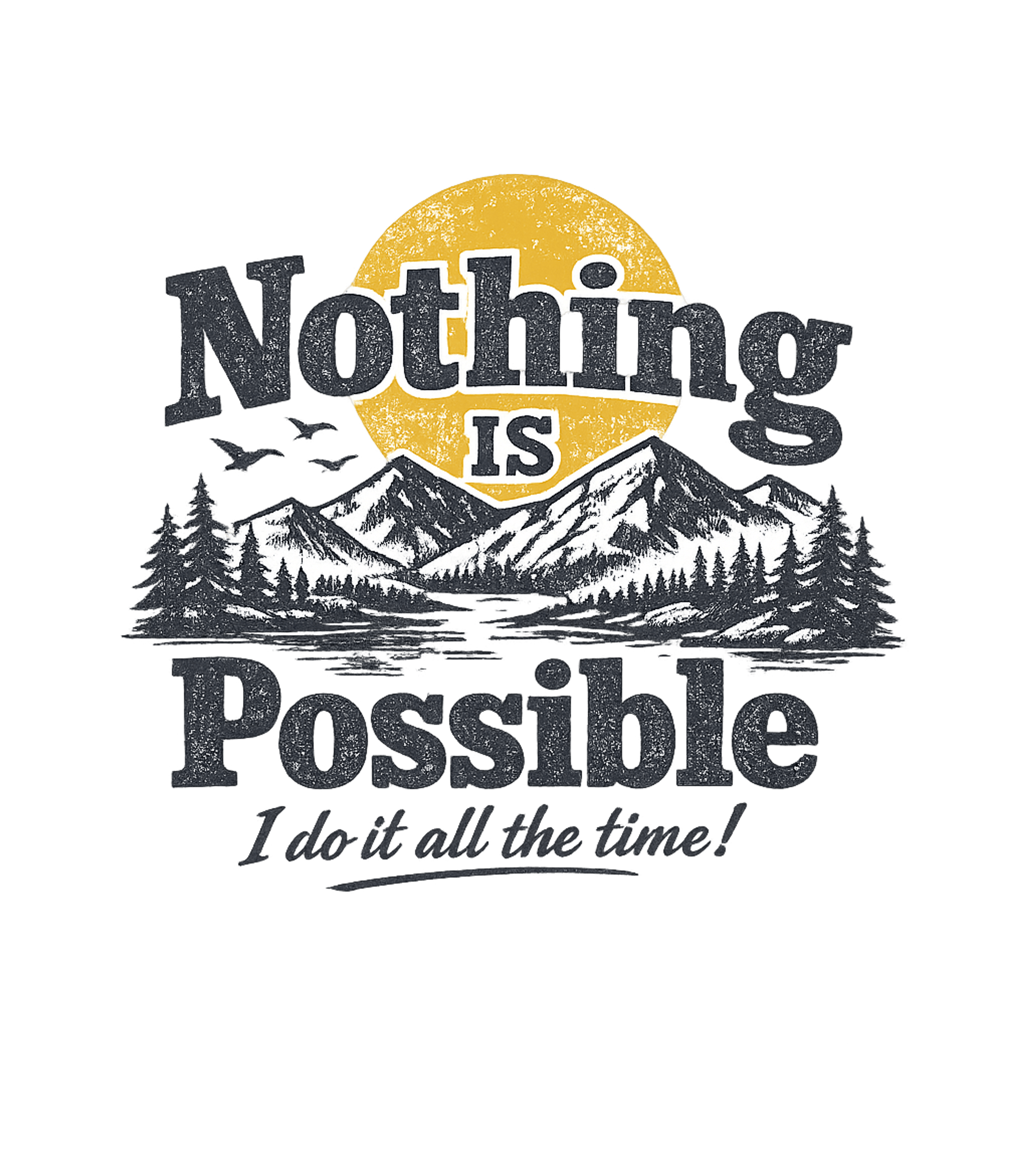 Nothing Is Possible