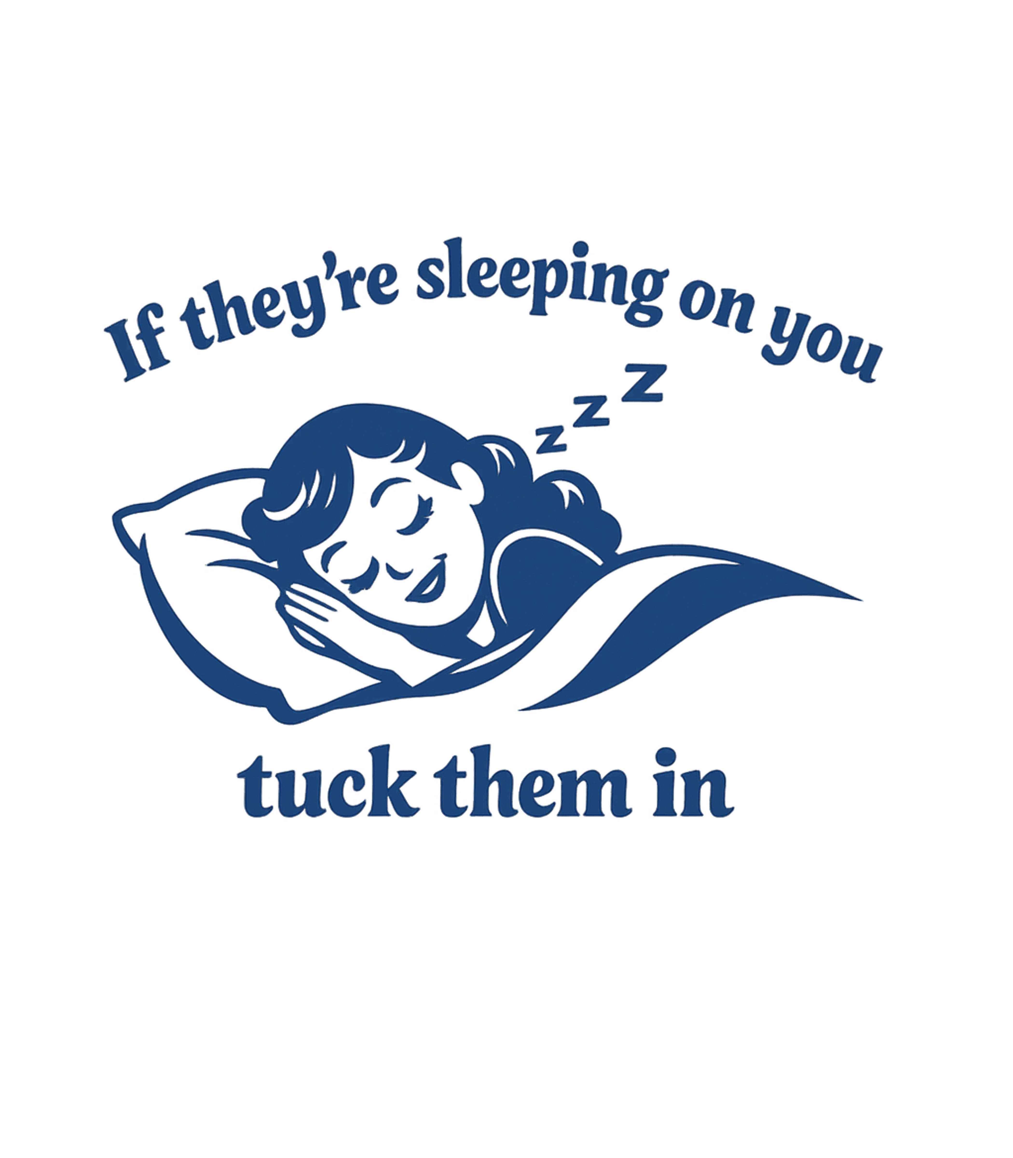 If Theyre Sleeping On You Tuck Them In Men's T Shirt