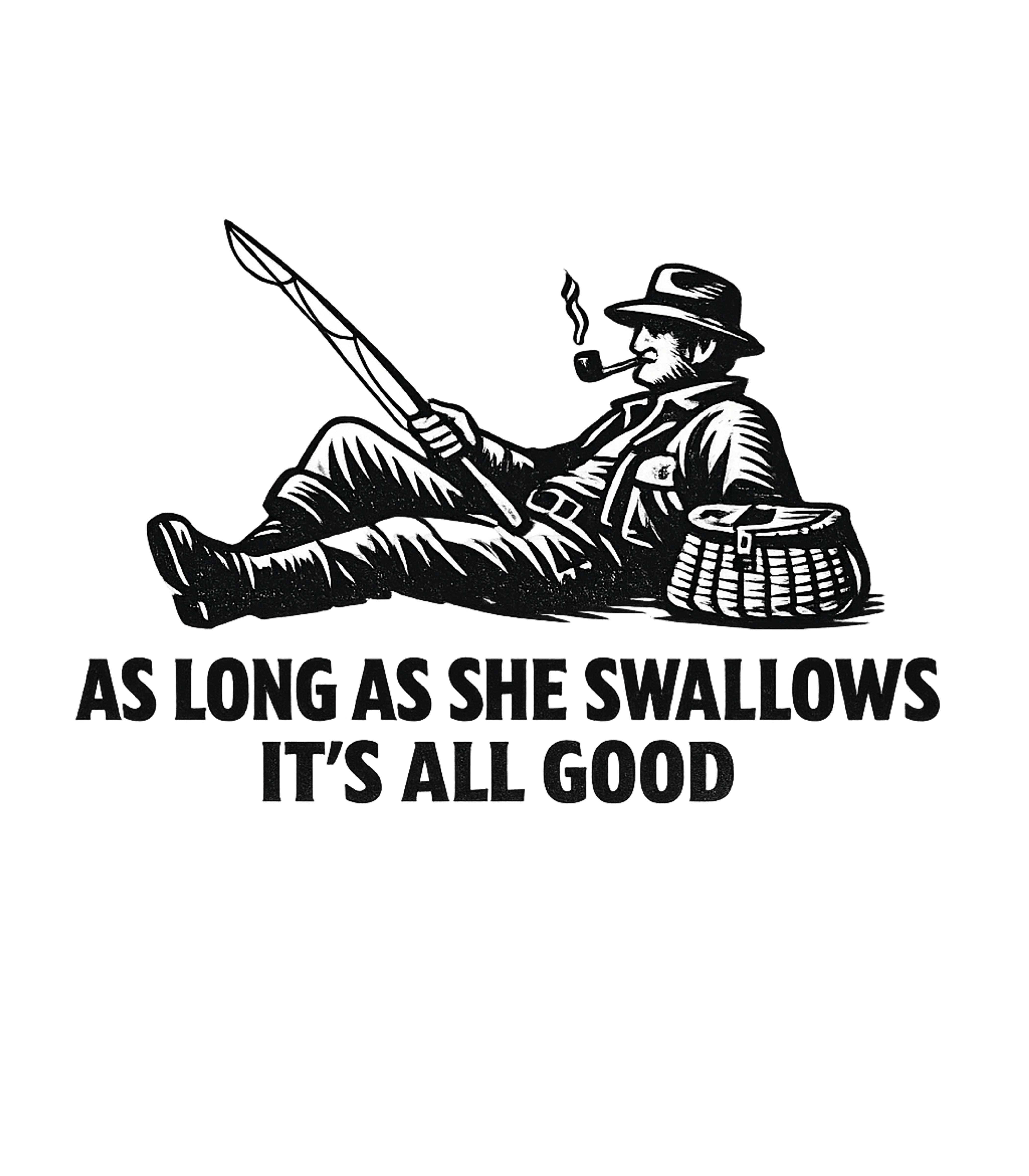 As Long As She Swallows Its All Good Men's T Shirt